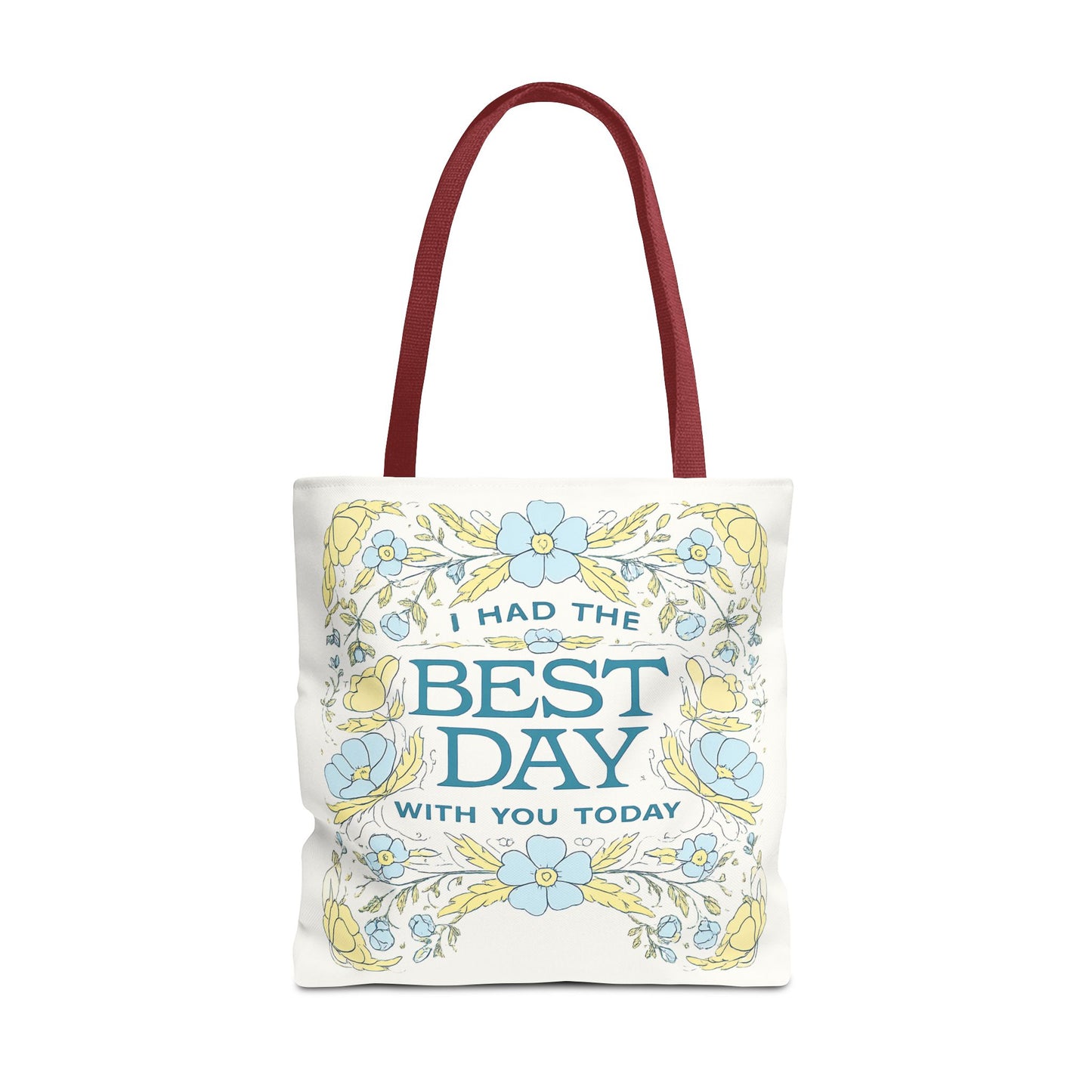 Tote Bag — "I Had the Best Day With You Today" Floral Carryall