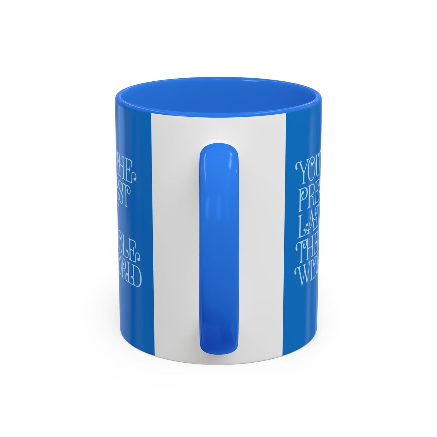 Prettiest Lady in the Whole Wide World Mug — Blue Ceramic Coffee Cup (11oz/15oz)