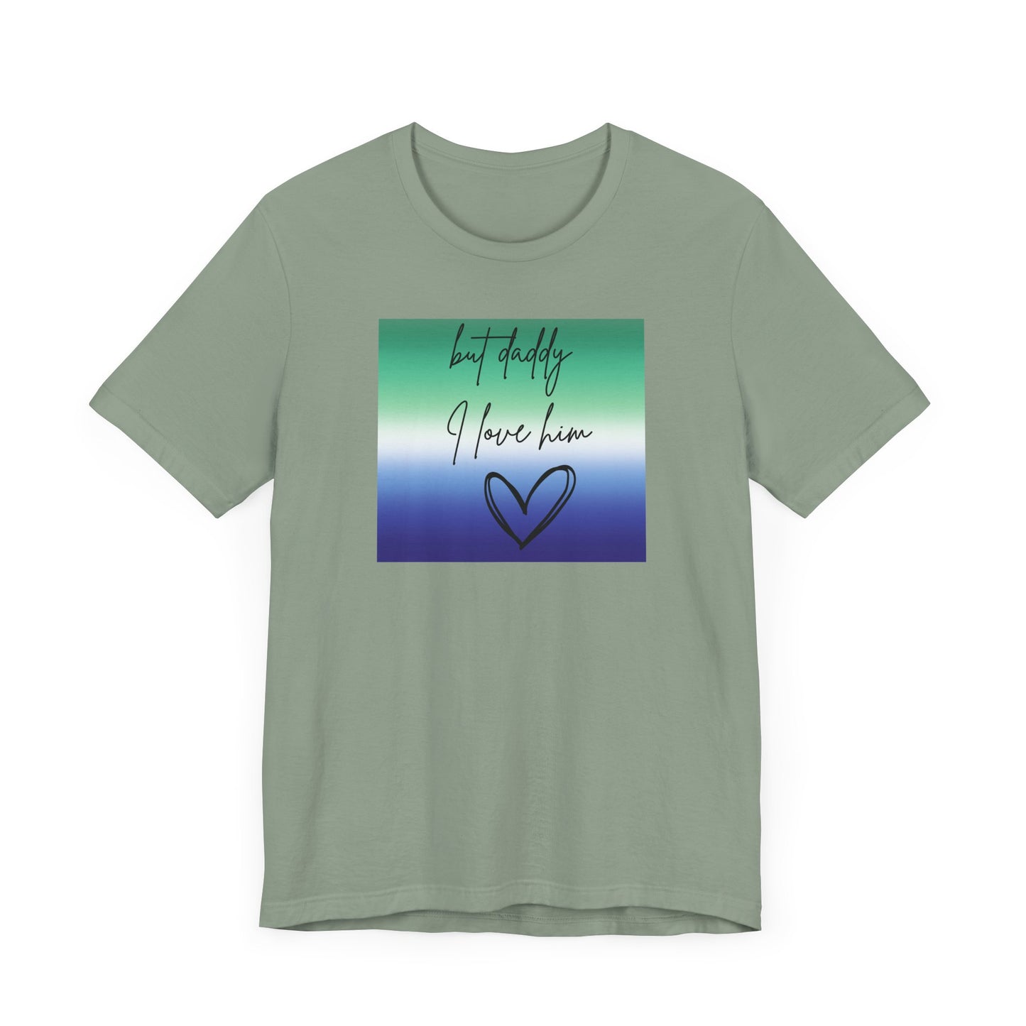 but daddy I love him - PRIDE - Unisex Jersey Short Sleeve Tee