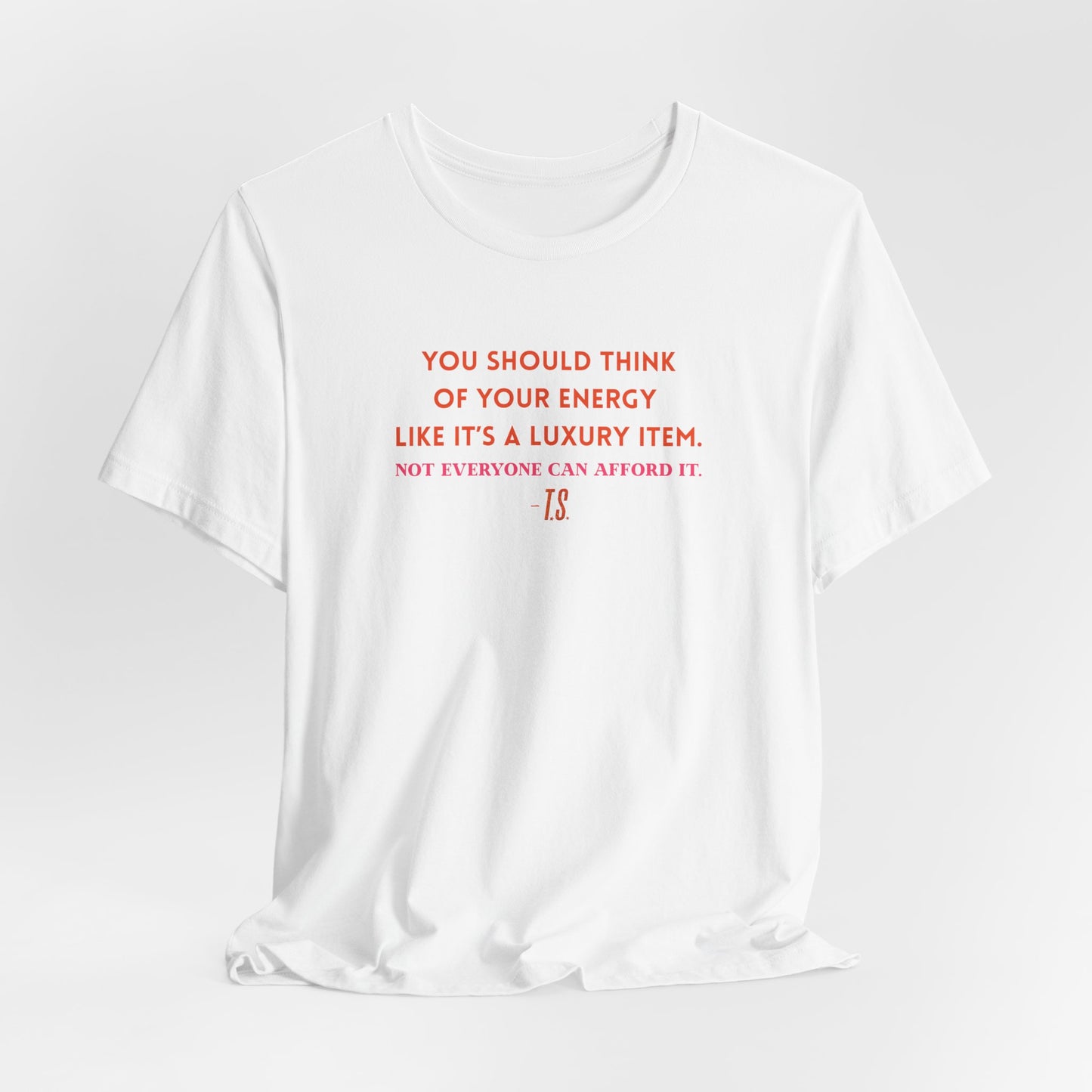 Luxury Energy Quote Tee, Unisex Graphic Shirt, Motivational Tee, Self-Care Apparel, Everyday Wear, Gift for Her