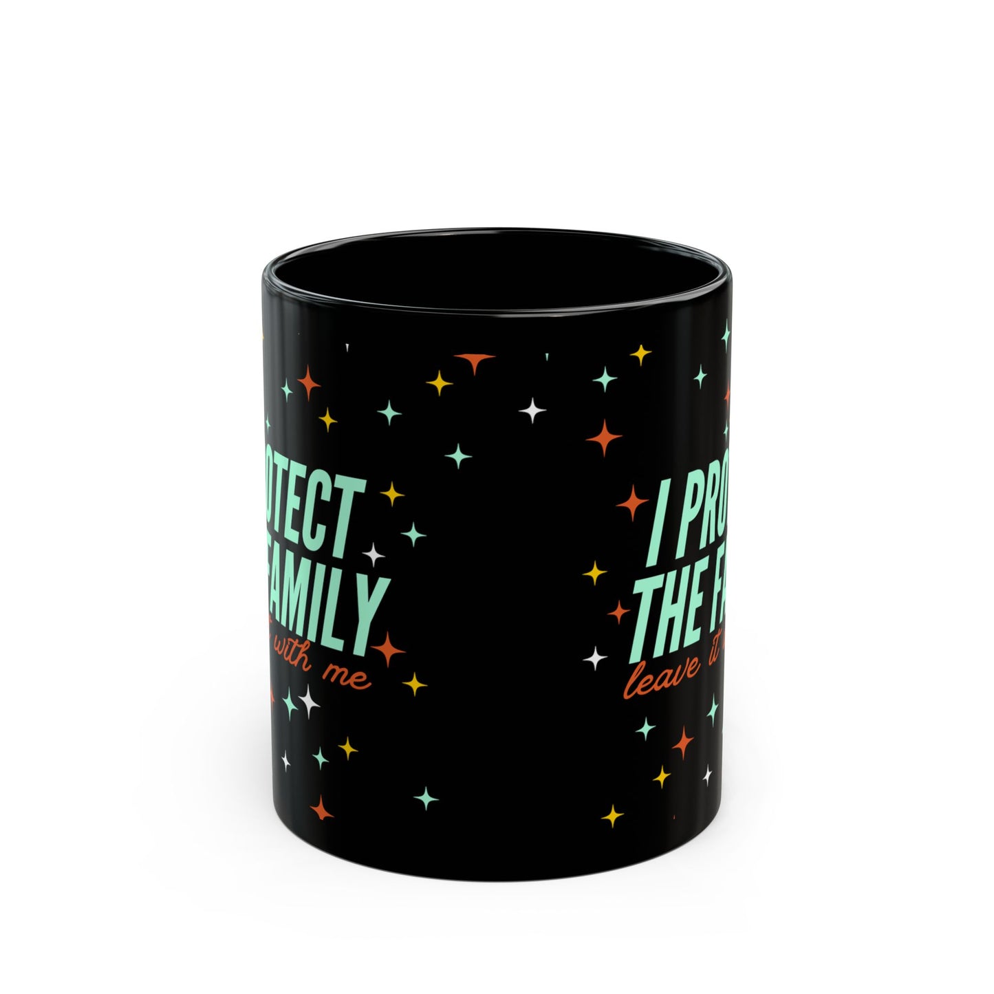 I Protect The Family Coffee Mug — Funny Protective Family Gift (Black, 11oz/15oz)