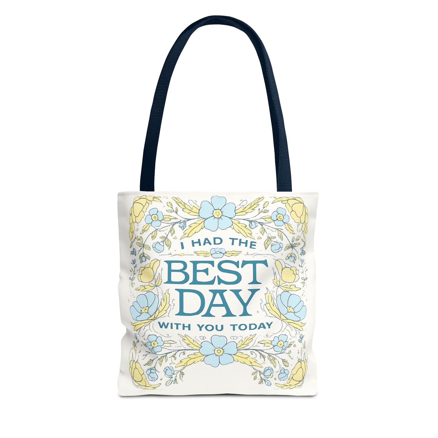 Tote Bag — "I Had the Best Day With You Today" Floral Carryall