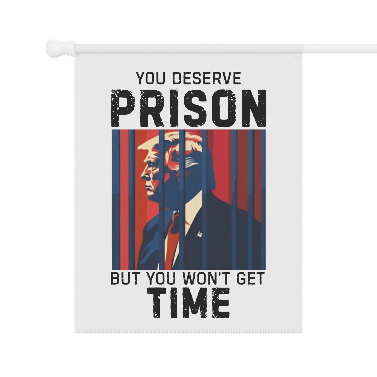 You Deserve Prison Garden Flag, Activism Outdoor Decoration, Yard Art, Political Humor Banner, Home & Garden Protest Decor