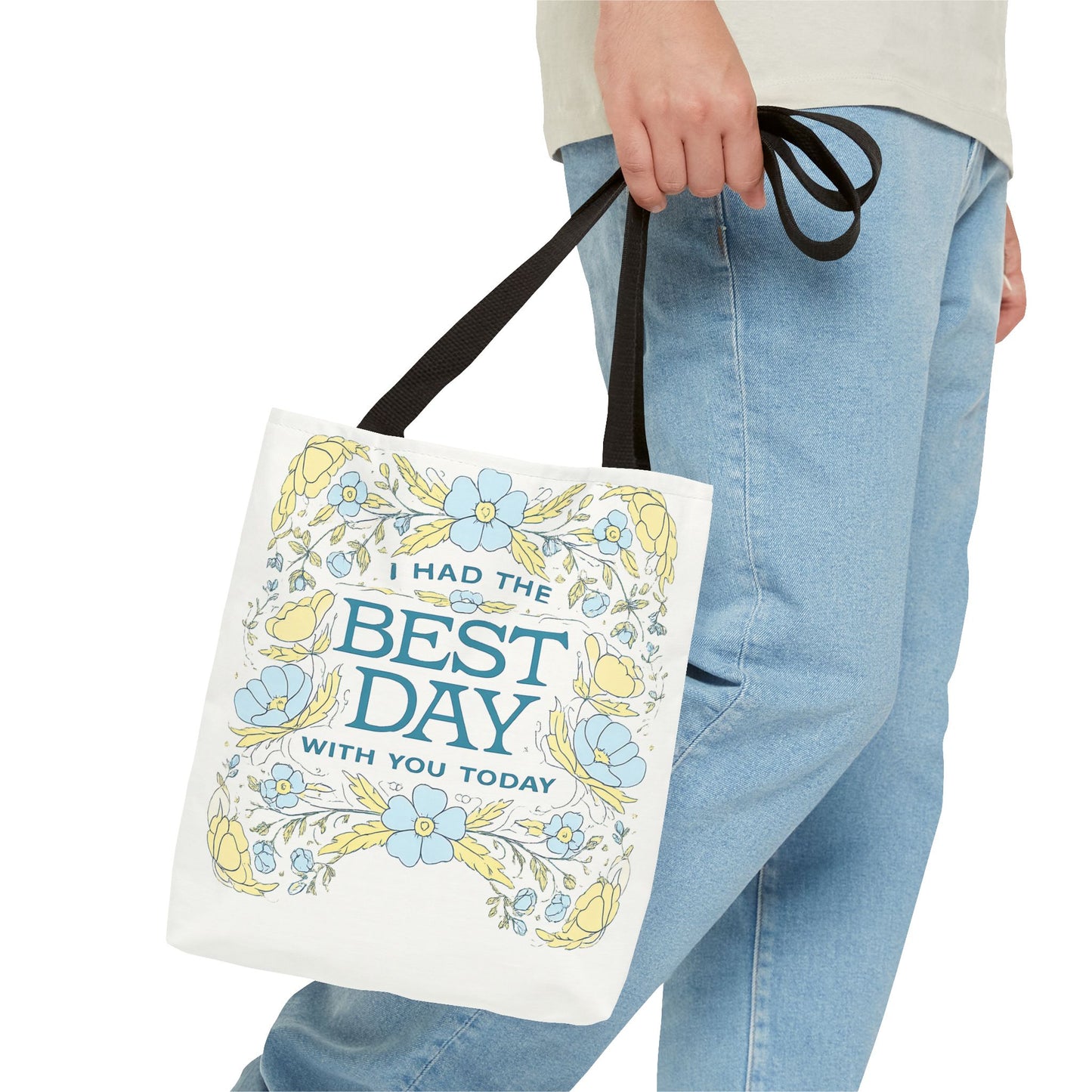 Tote Bag — "I Had the Best Day With You Today" Floral Carryall
