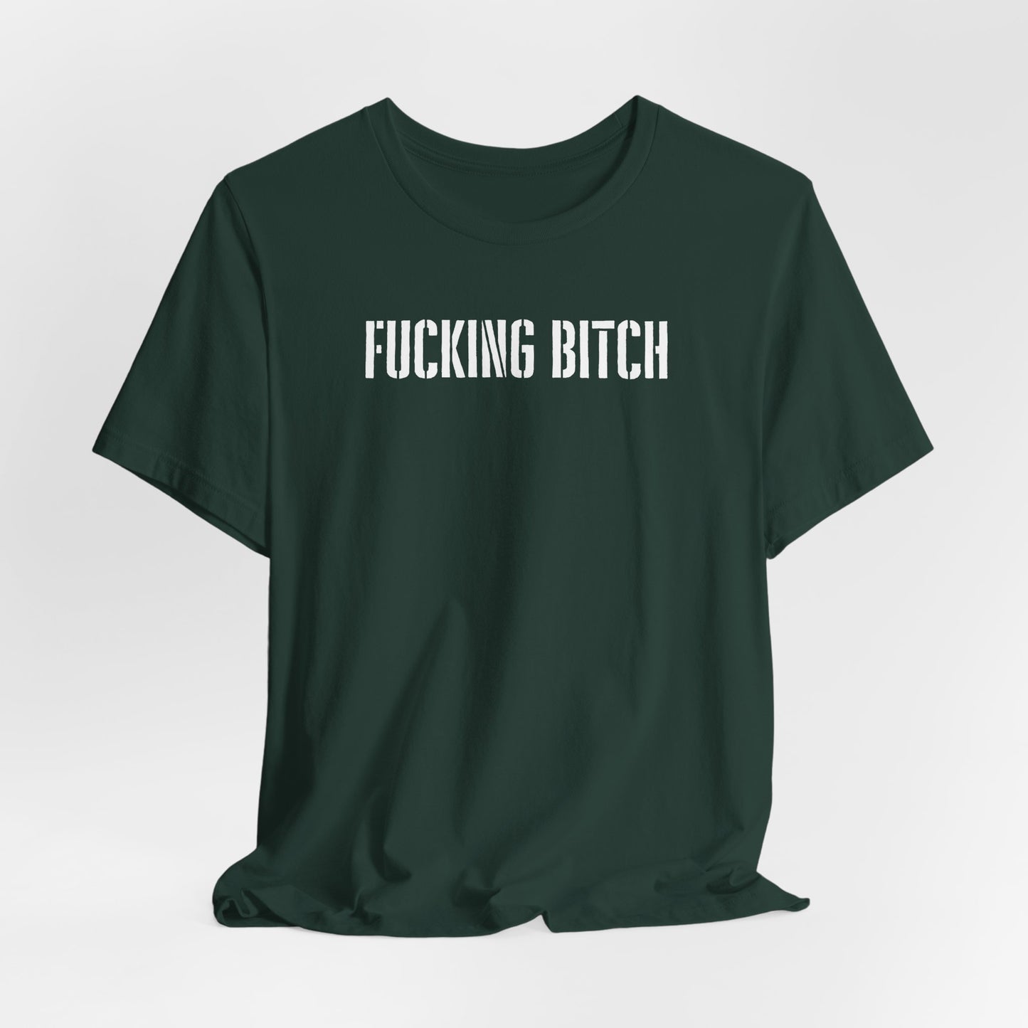 Graphic Tee — "Fucking Bitch" Bold Text Shirt