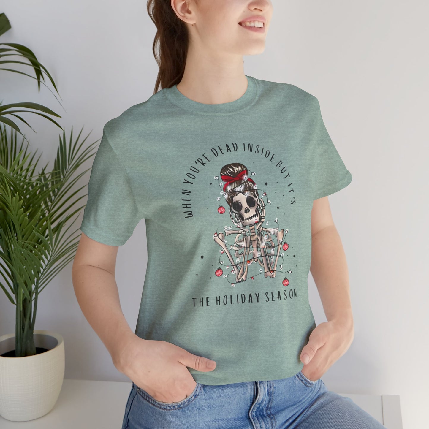 when you're dead inside but it's the holiday season - skeleton - Unisex Jersey Short Sleeve Tee