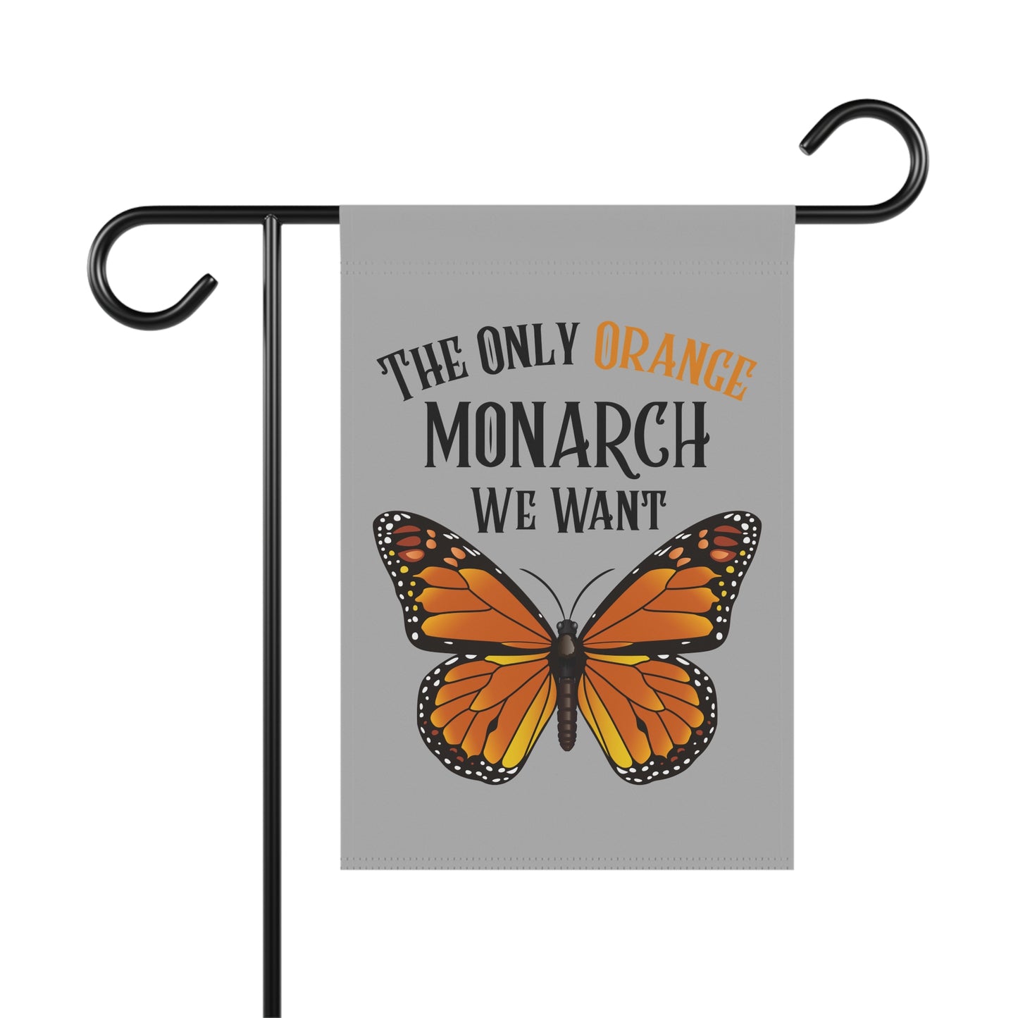 The Only Orange Monarch We Want Garden Banner, Outdoor Decor, Butterfly Garden Flag, Monarch Butterfly Sign, Home & Garden Gift, Nature Lover Decoration