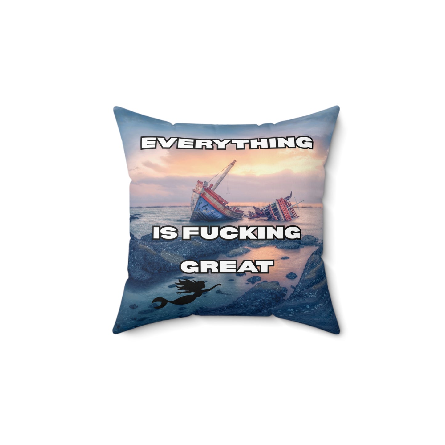 Square Pillow — "Everything Is Fucking Great" Satirical Ocean Shipwreck Throw Pillow
