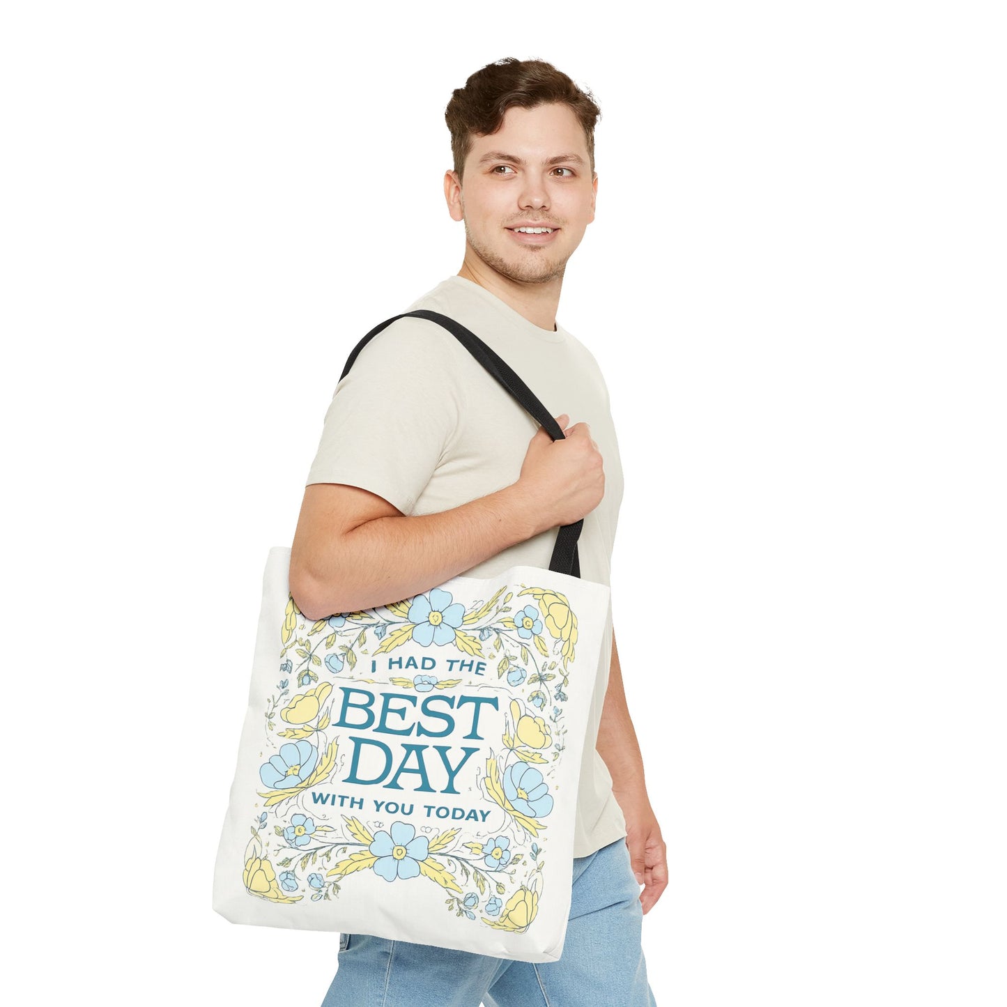 Tote Bag — "I Had the Best Day With You Today" Floral Carryall