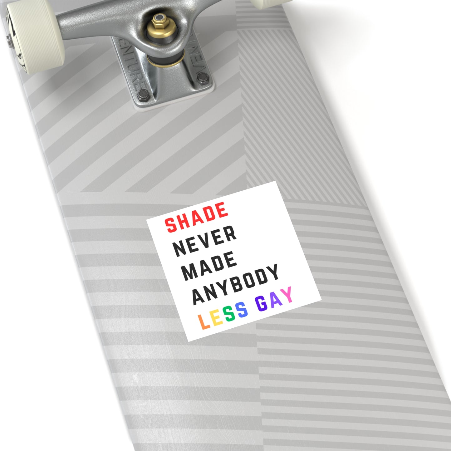 Shade never made anybody less gay. Square Stickers, Indoor\Outdoor
