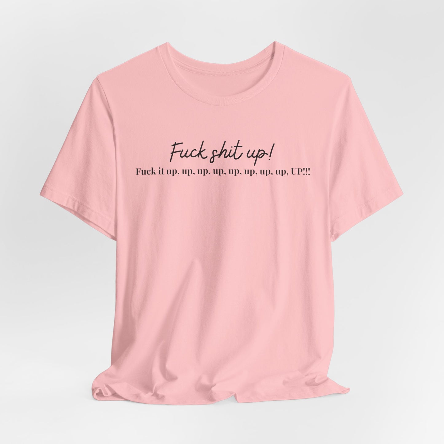 Fuck Shit Up Tee — Bold Script Graphic Black T-Shirt