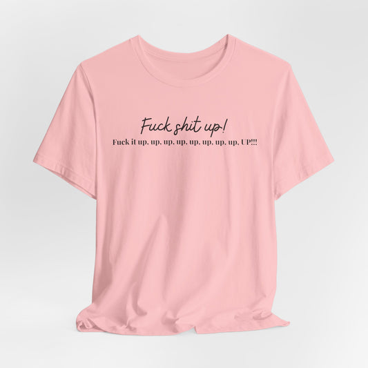 Fuck Shit Up Tee — Bold Script Graphic Black T-Shirt