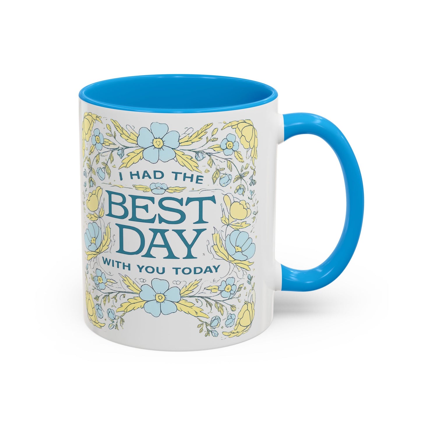 Best Day Floral Ceramic Mug — "I Had the Best Day With You Today" (11oz)