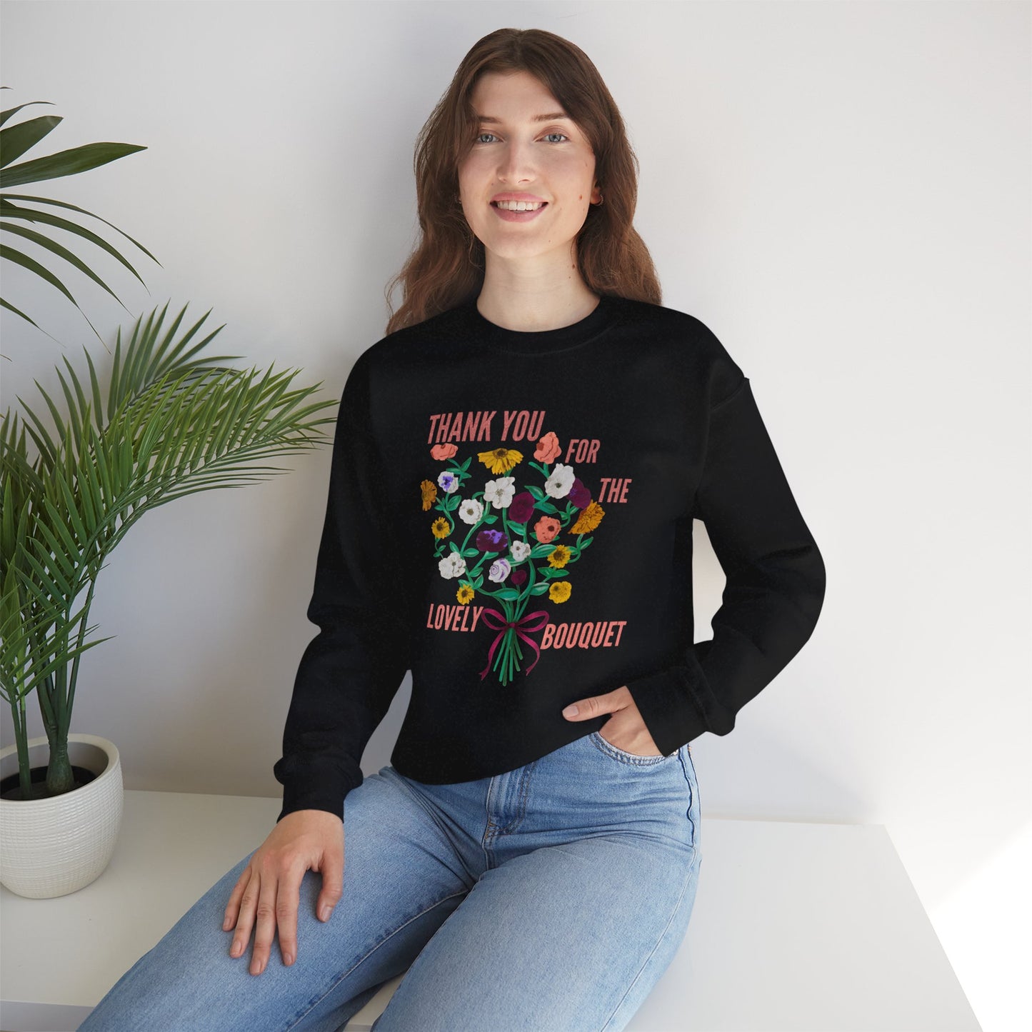 Thank You For The Lovely Bouquet -  Crewneck Sweatshirt, Cozy Gift for Friends, Appreciation Sweatshirt, Spring Apparel, Thoughtful Gesture