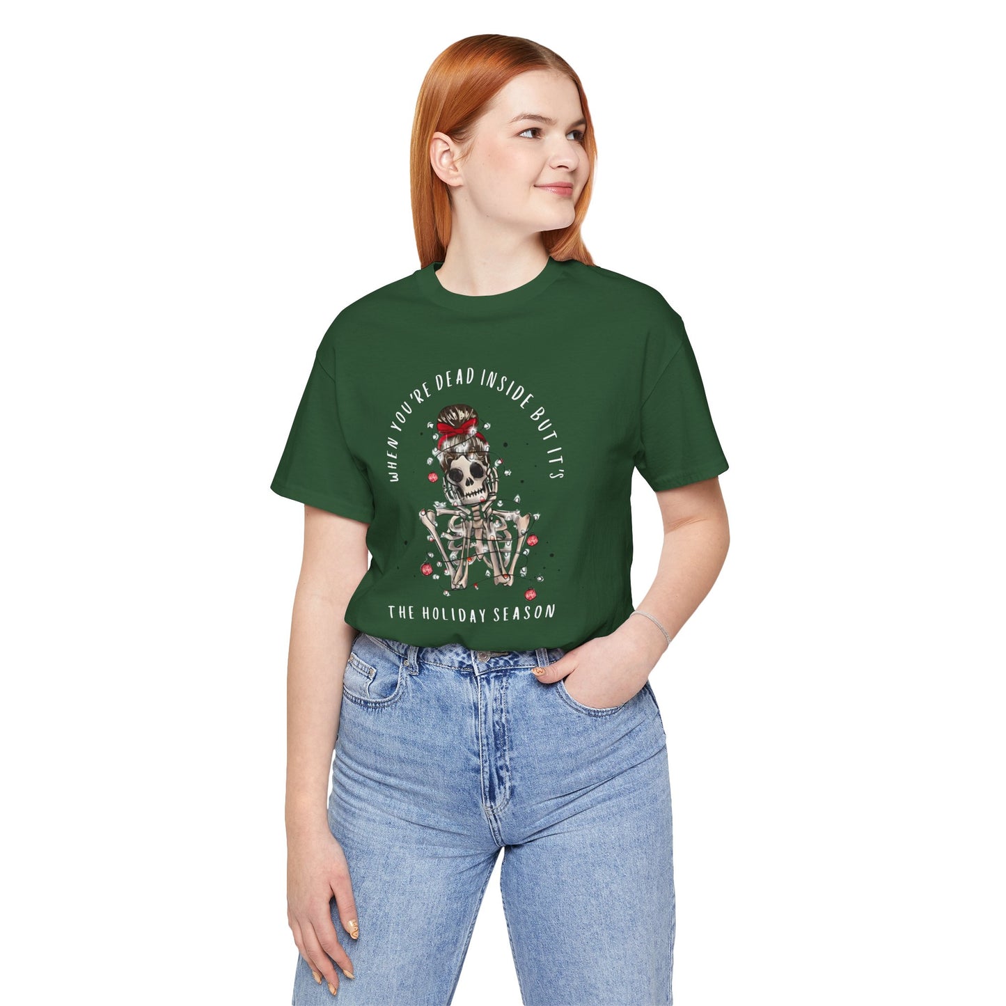 when you're dead inside but it's the holiday season - skeleton - Unisex Jersey Short Sleeve Tee