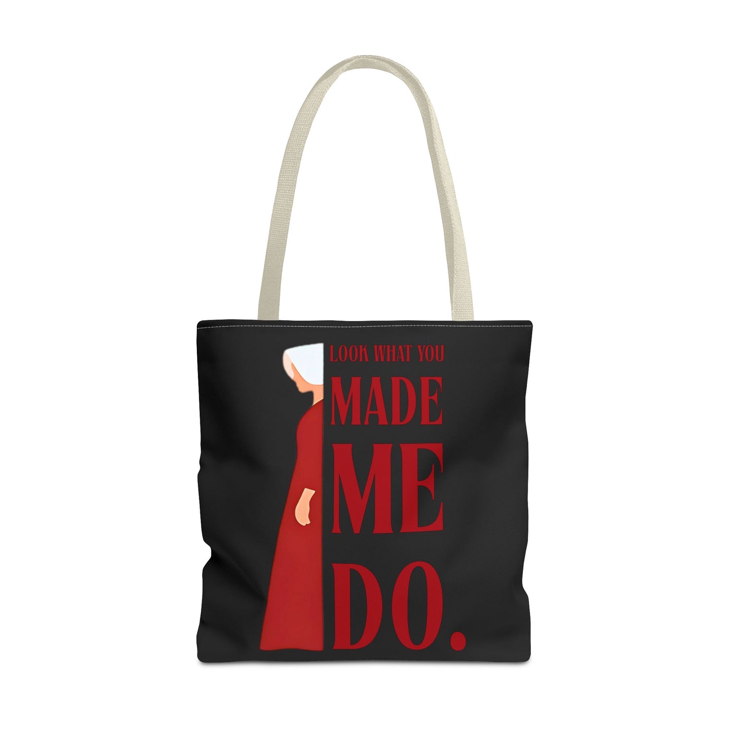 Statement Tote Bag - Look What You Made Me Do - Handmaid's Tale, Empowering Gift, Funny Tote for Women, Stylish Shopping Bag, Minimalist Carryall, Unique Gift Idea