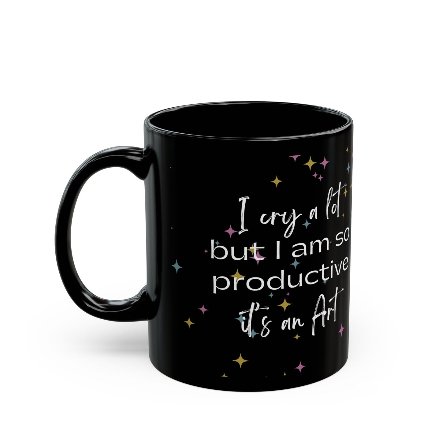 I cry a lot but I am so productive it's an art - Swiftie Black Mug