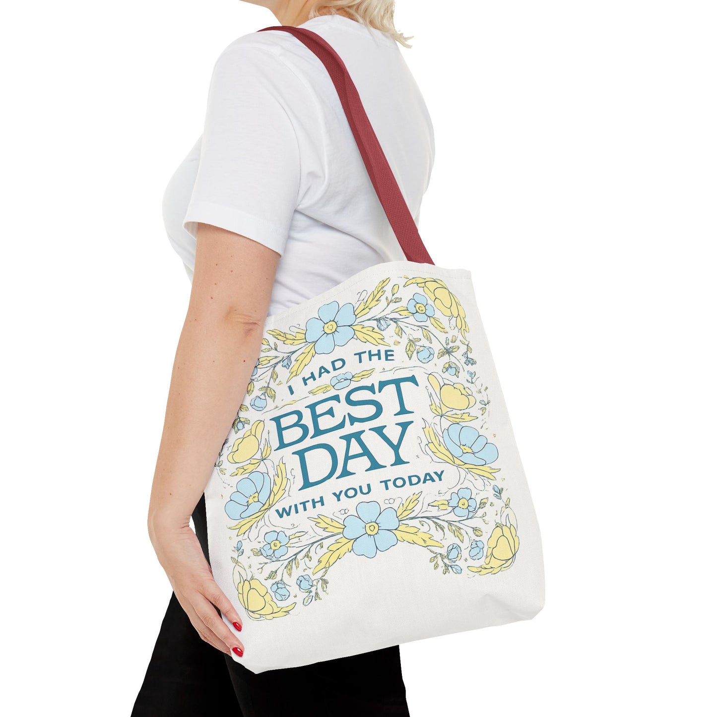 Tote Bag — "I Had the Best Day With You Today" Floral Carryall