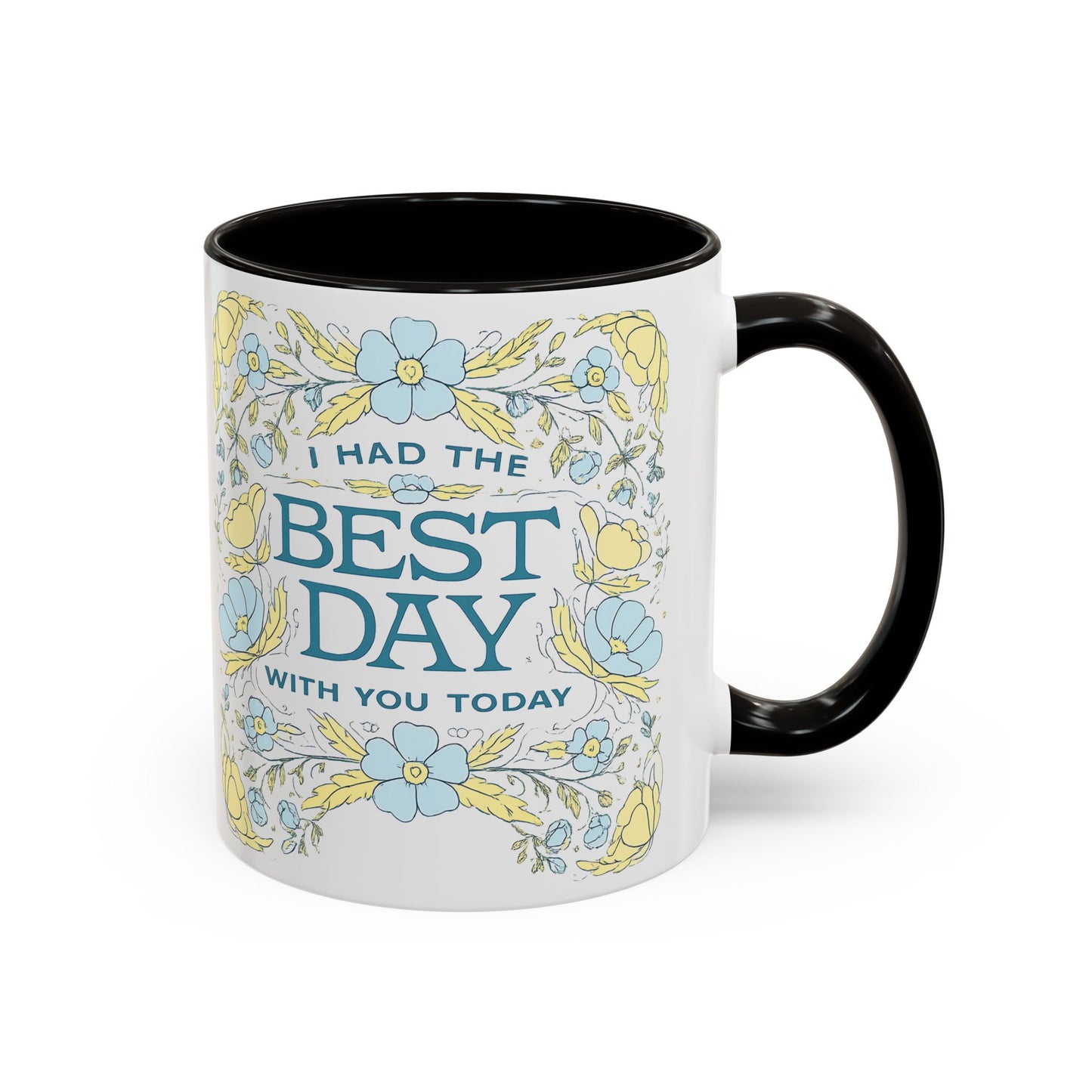 Best Day Floral Ceramic Mug — "I Had the Best Day With You Today" (11oz)