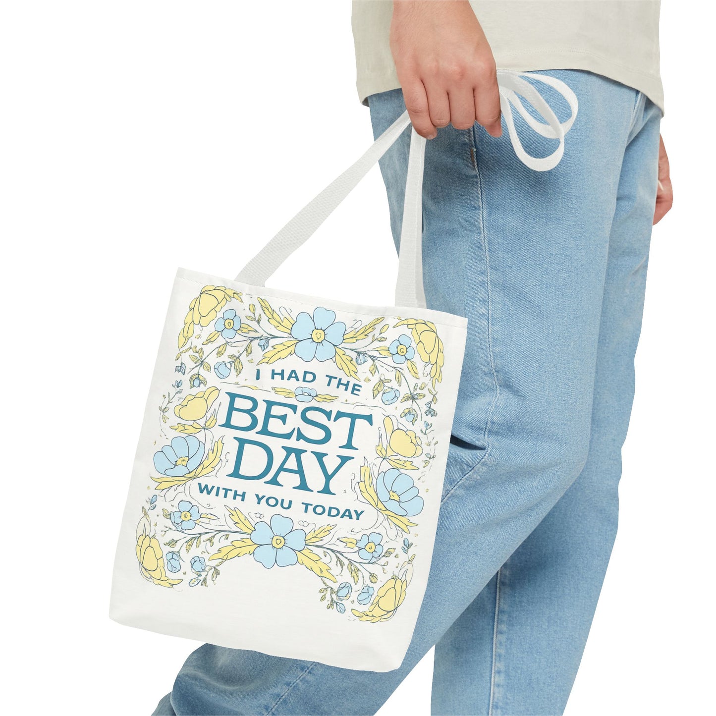 Tote Bag — "I Had the Best Day With You Today" Floral Carryall
