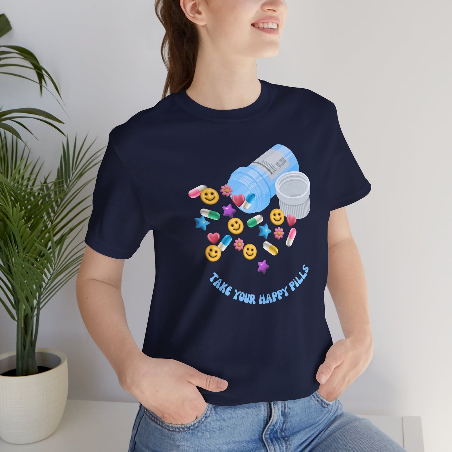 take your happy pills - Unisex Jersey Short Sleeve Tee