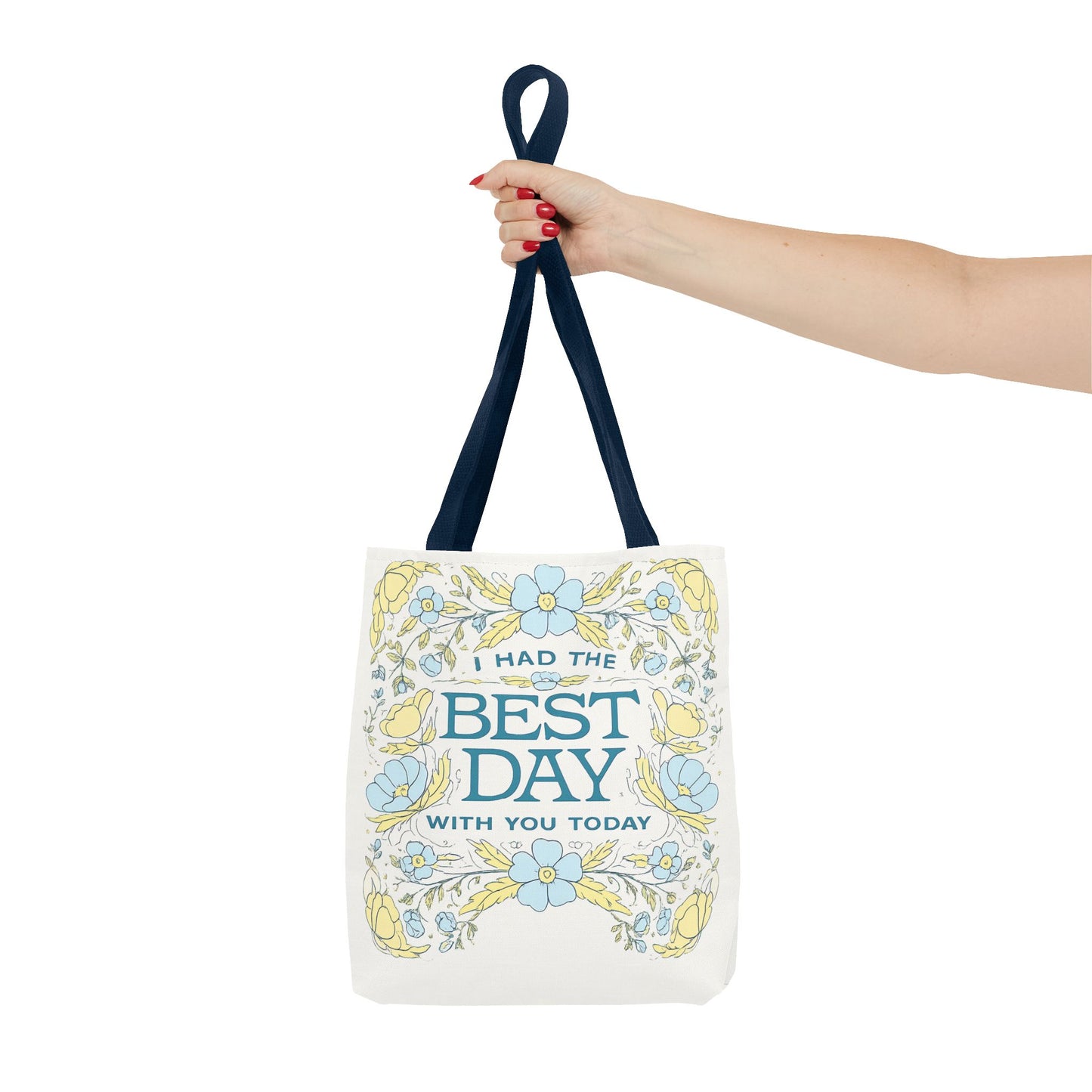 Tote Bag — "I Had the Best Day With You Today" Floral Carryall