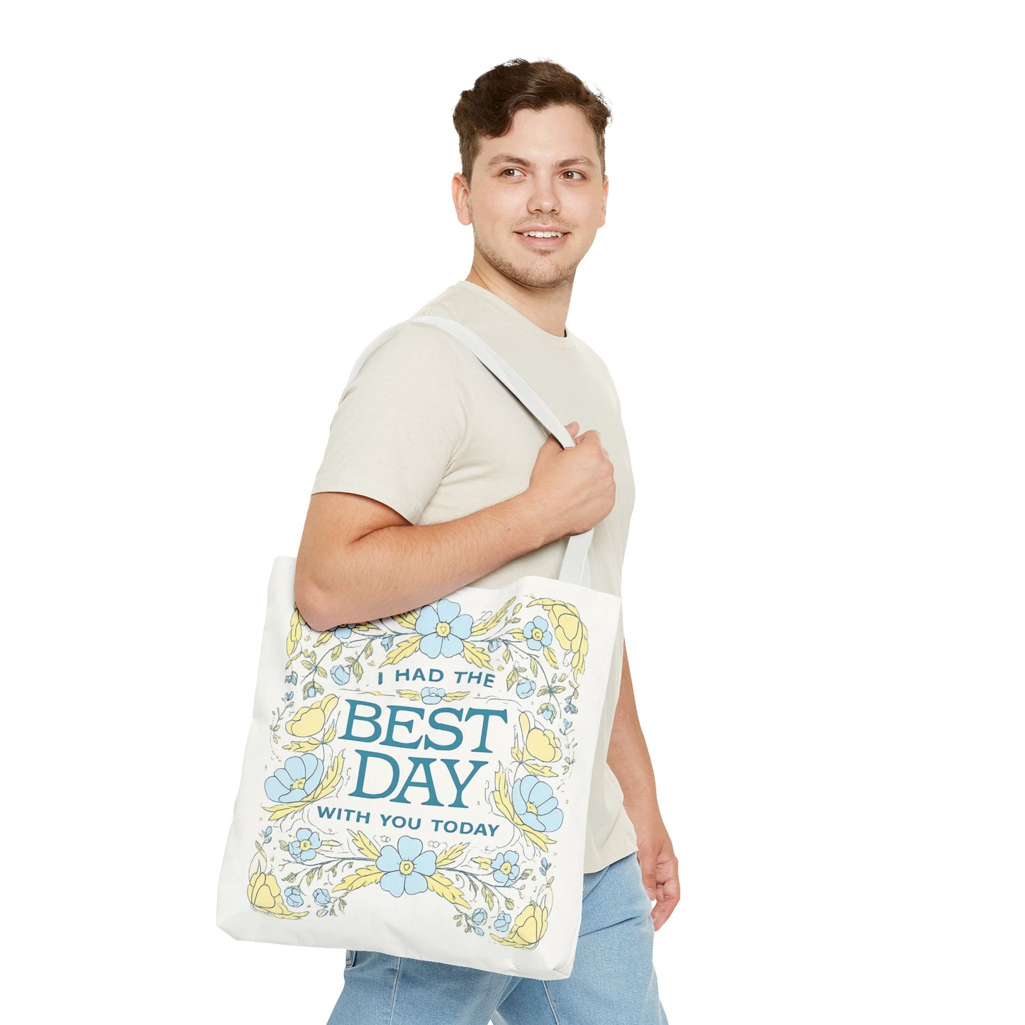 Tote Bag — "I Had the Best Day With You Today" Floral Carryall