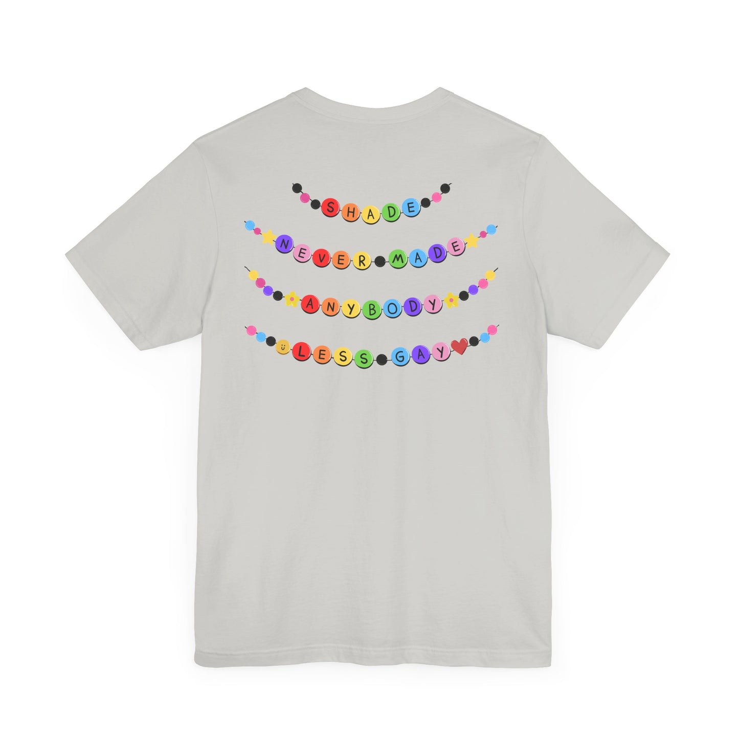 You Need To Calm Down - Shade Never Made Anybody Less Gay - Friendship Bracelet - Front/Back Unisex Jersey Short Sleeve Tee, Casual Graphic Tee, Motivational Shirt, Gift for Everyone, Affirmation Apparel