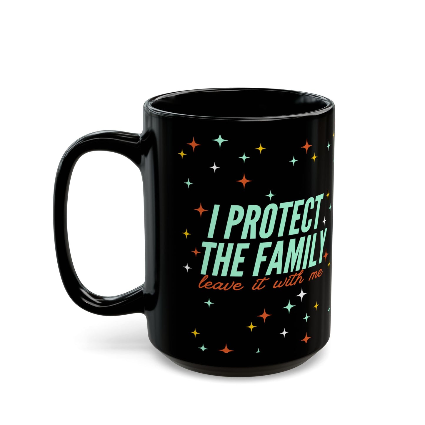 I Protect The Family Coffee Mug — Funny Protective Family Gift (Black, 11oz/15oz)