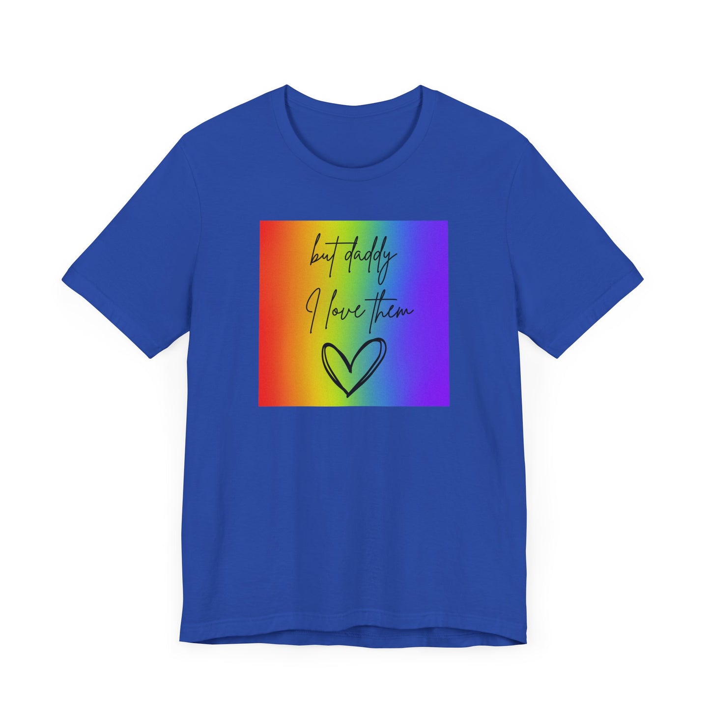 but daddy I love THEM rainbow - PRIDE - Unisex Jersey Short Sleeve Tee