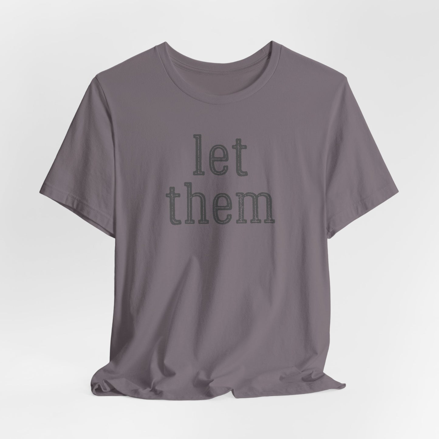 Let Them Unisex Jersey Short Sleeve Bella Canvas Tee, Motivational Shirt, Unisex T-Shirt, Casual Wear, Gift for Her, Everyday Style