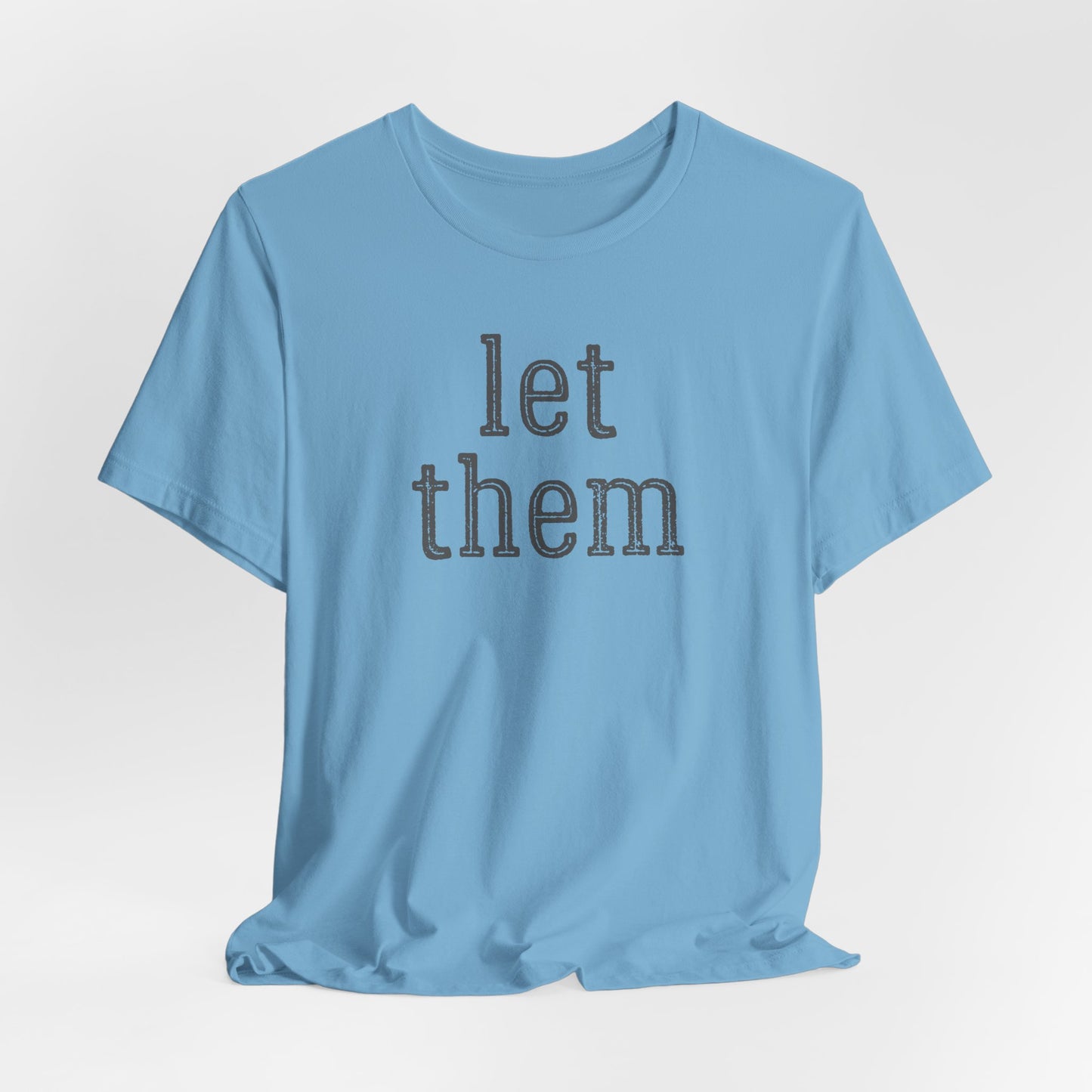 Let Them Unisex Jersey Short Sleeve Bella Canvas Tee, Motivational Shirt, Unisex T-Shirt, Casual Wear, Gift for Her, Everyday Style