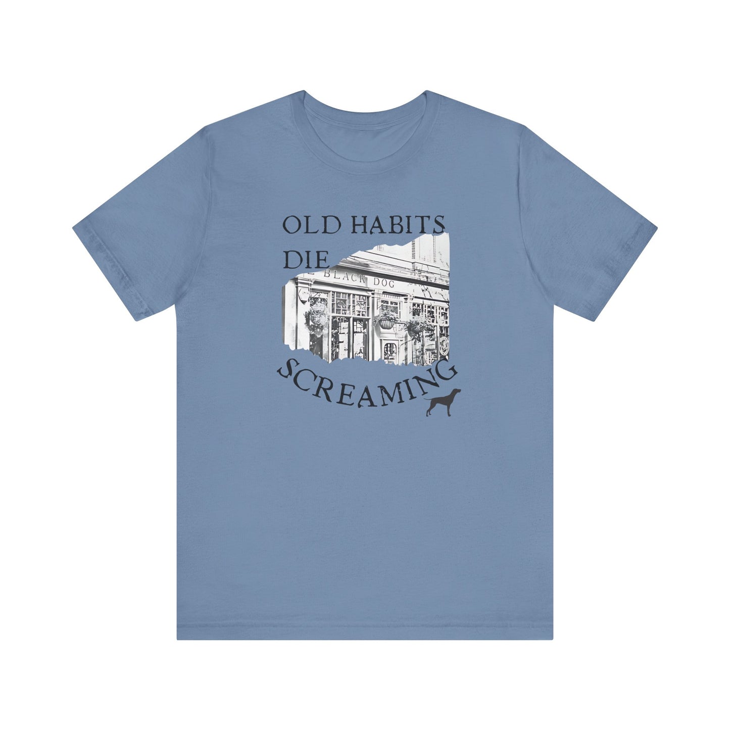Old Habits Die Screaming - Bar and Dog - Unisex Jersey Short Sleeve Tee