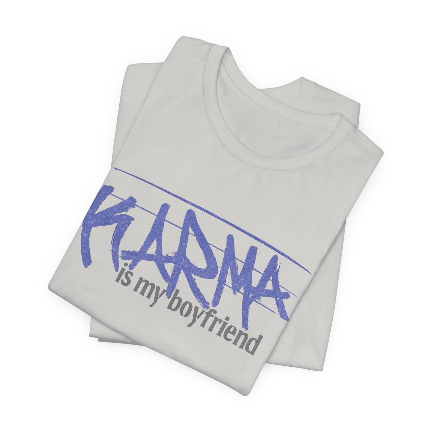 Karma Is My Boyfriend T-Shirt — Funny Feminine Graphic Tee