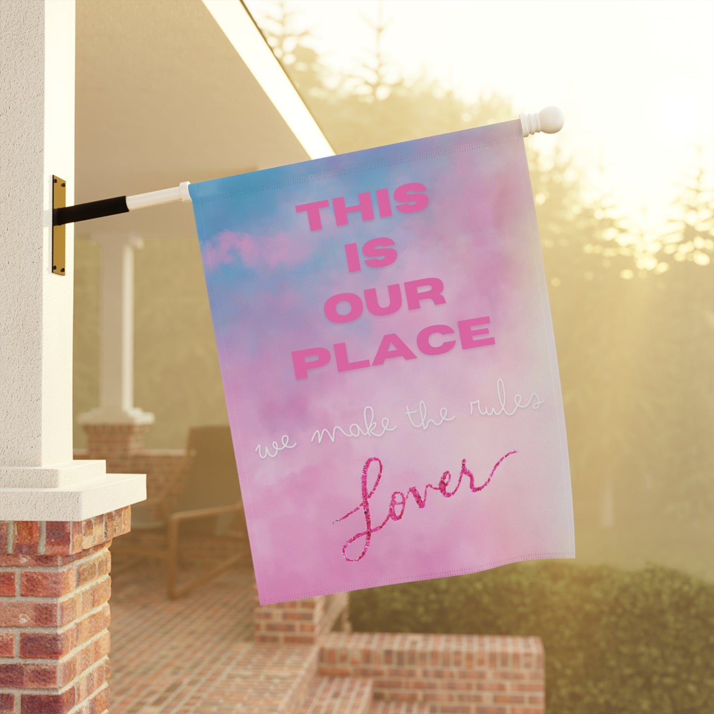 This is our place, we make the rules - Lover - Garden & House Banner Flag