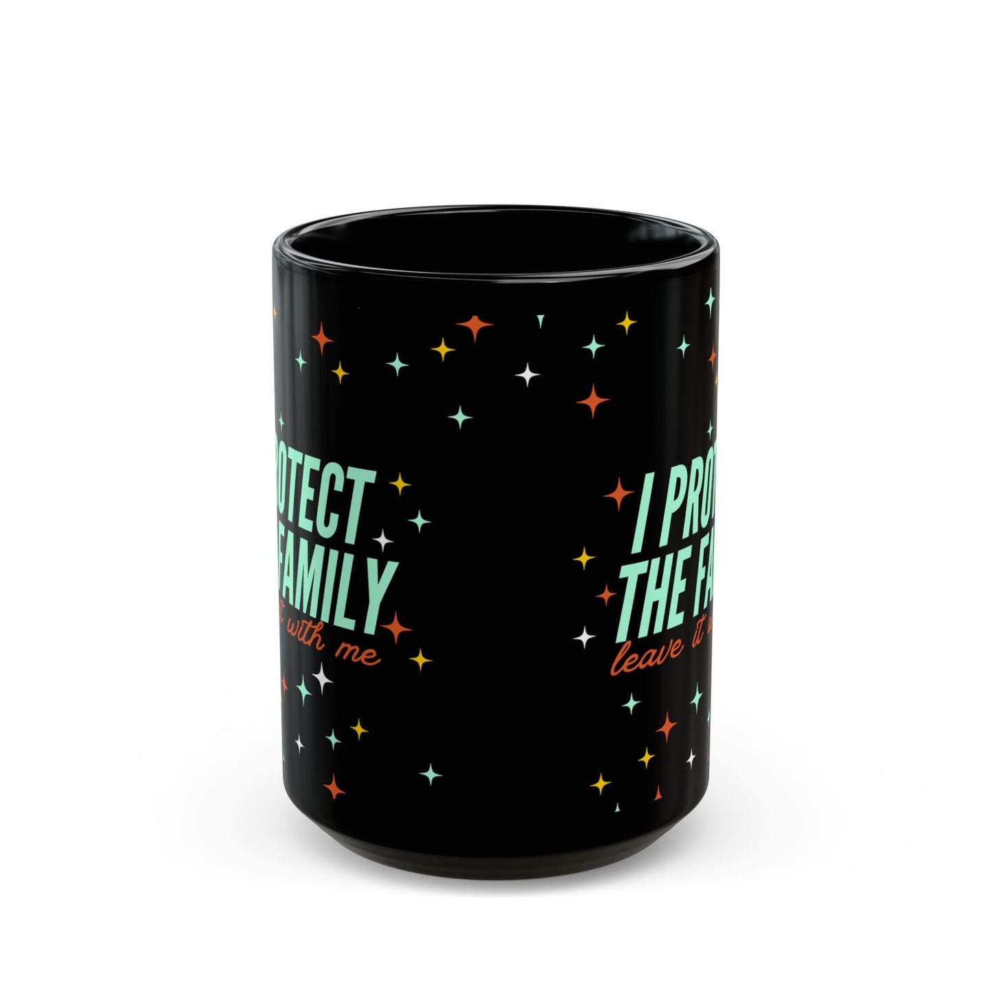 I Protect The Family Coffee Mug — Funny Protective Family Gift (Black, 11oz/15oz)