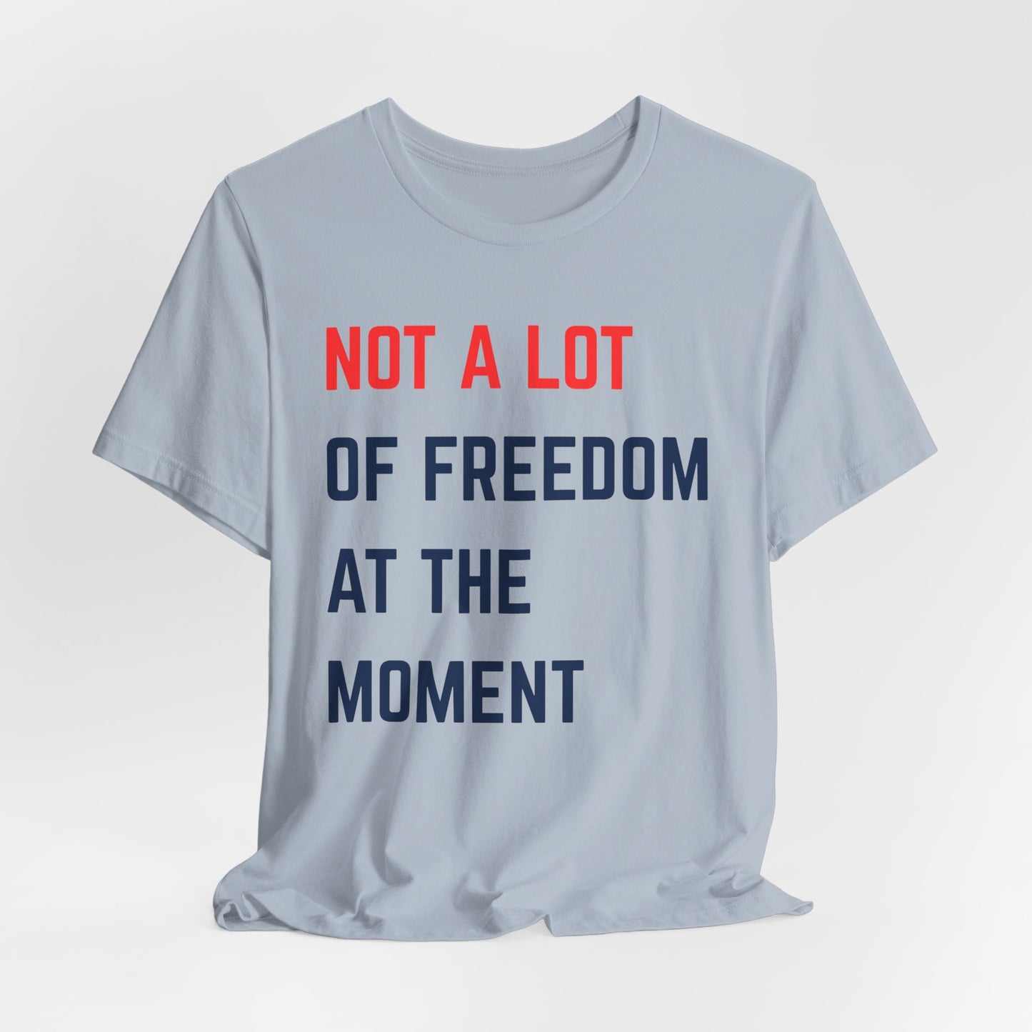 Not A Lot of Freedom Swiftie Unisex Tee, Casual Shirt, Gift for Activist, Social Statement Tee, Everyday Wear, Humor Fashion
