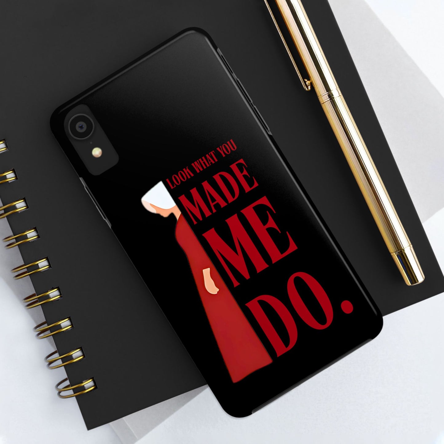 Fierce Phone Case - Look What You Made Me Do Handmaid's Tale, Tough Phone Cover, Gift for Fans, Durable Protection, Unique Design