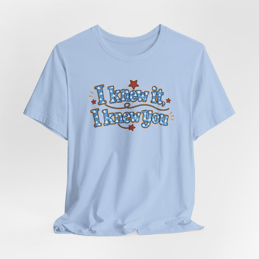 I Knew It I Knew You T-Shirt — Retro Blue Text Graphic Tee