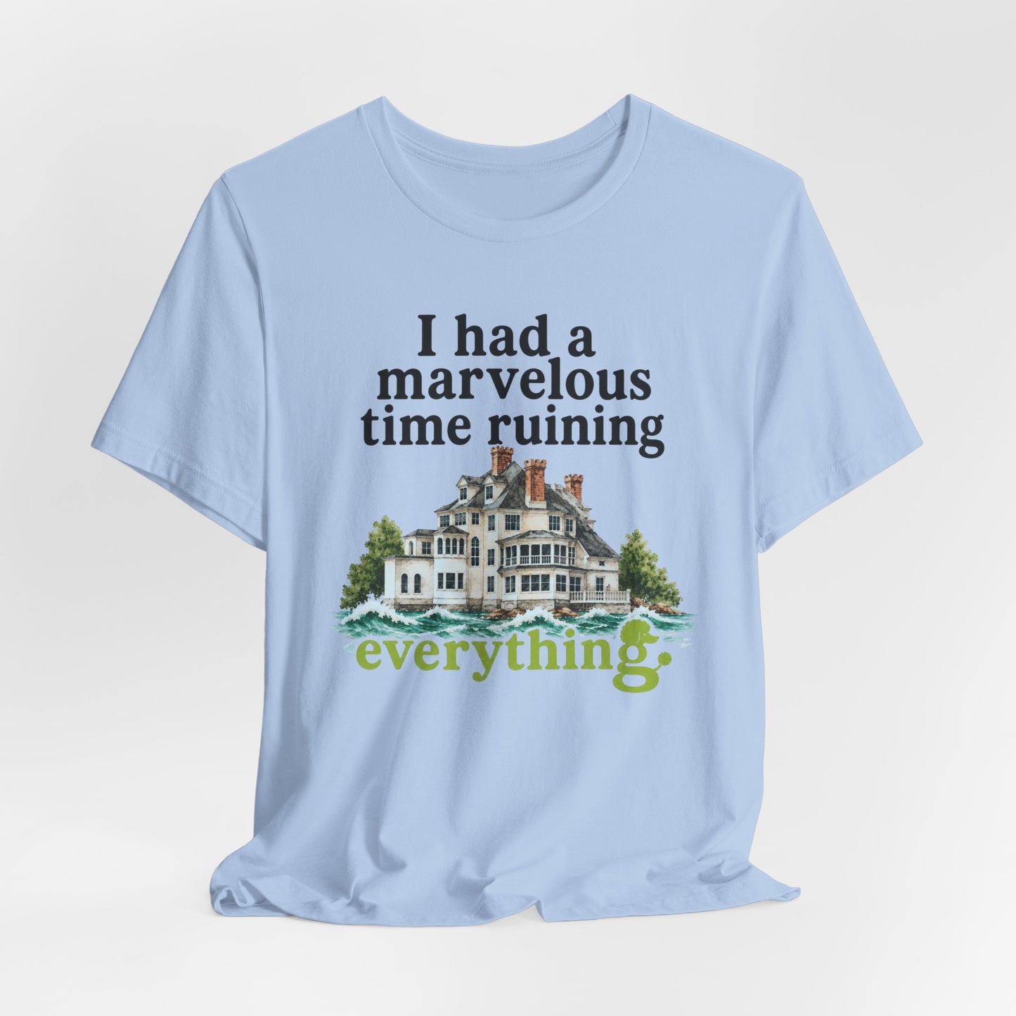 I Had a Marvelous Time Ruining Everything T-Shirt — Holiday House
