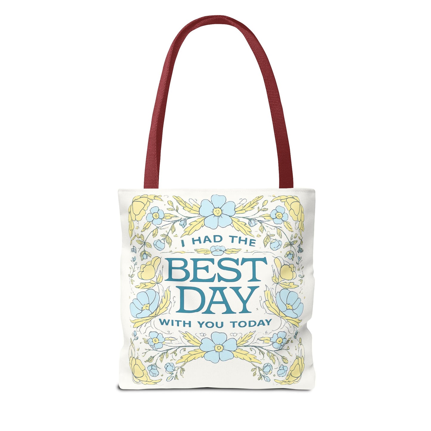 Tote Bag — "I Had the Best Day With You Today" Floral Carryall