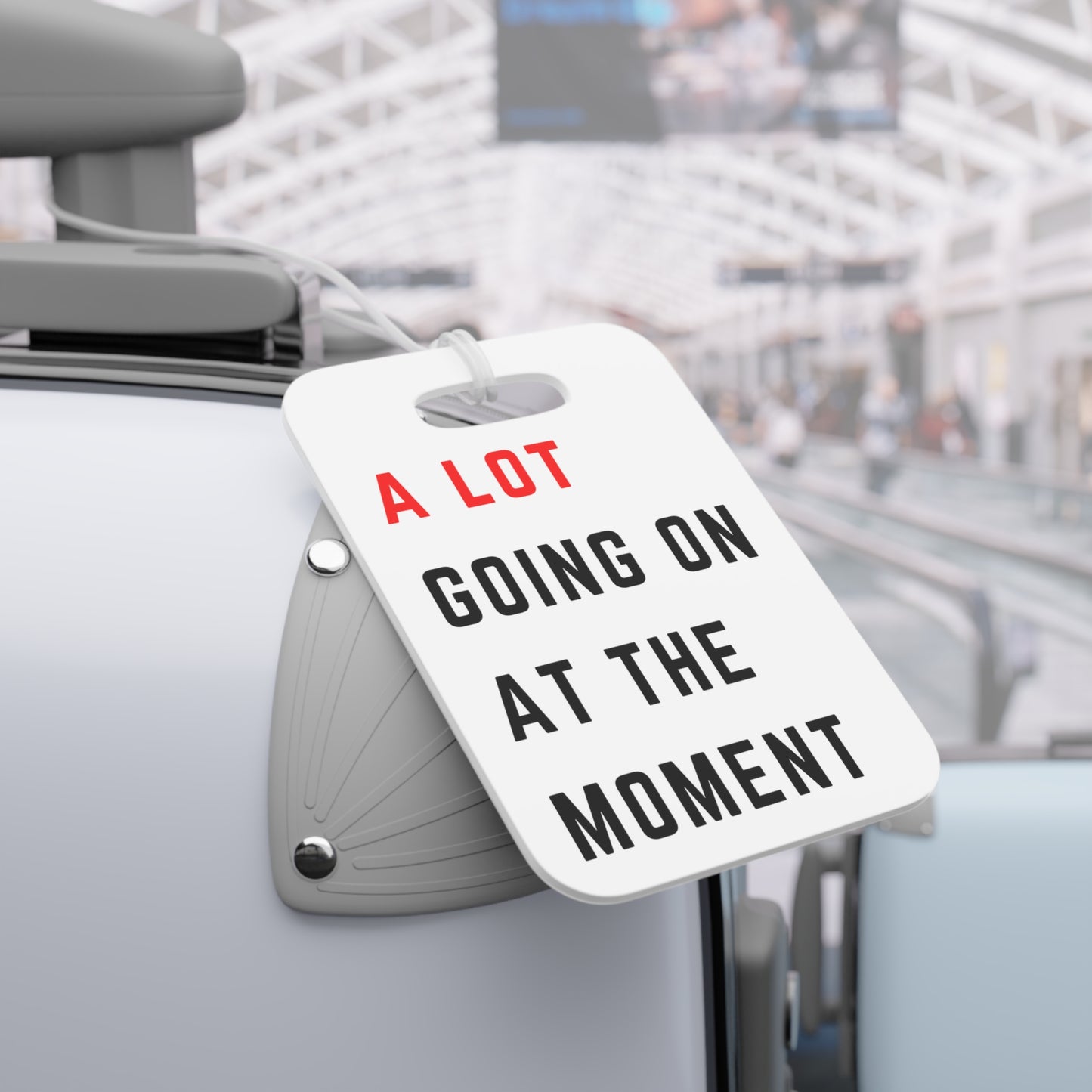 Luggage Tag — “A Lot Going On At The Moment” Personalized Travel ID