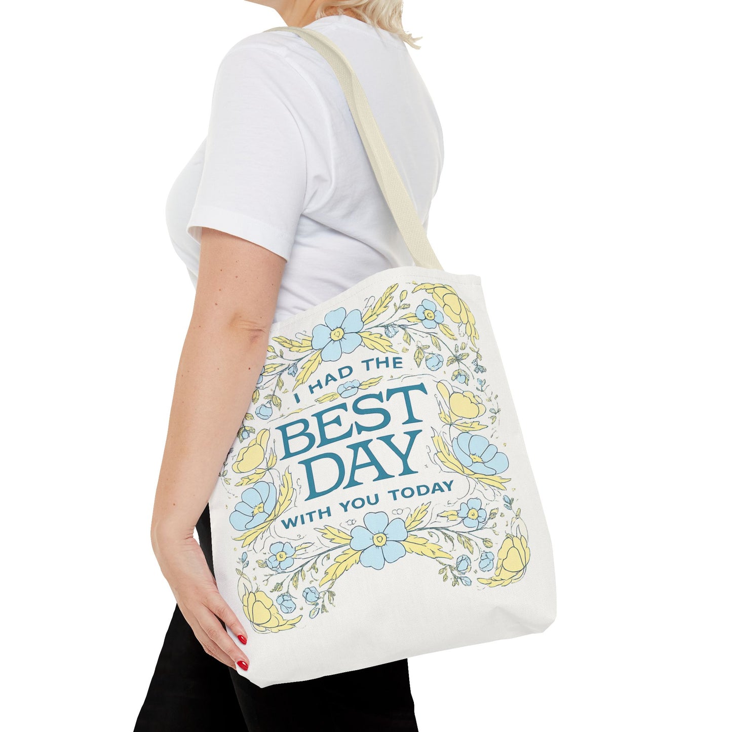 Tote Bag — "I Had the Best Day With You Today" Floral Carryall