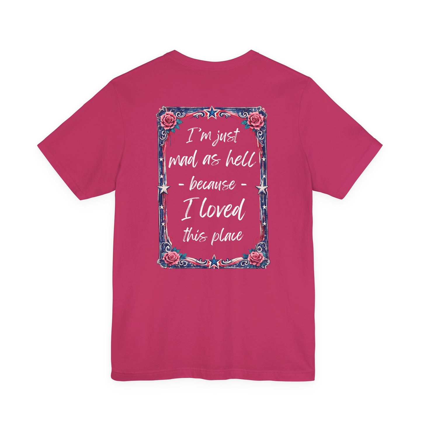 Miss Americana Statue of Liberty Patriotic Art Tee (Back: "I'm just mad as hell because I loved this place")