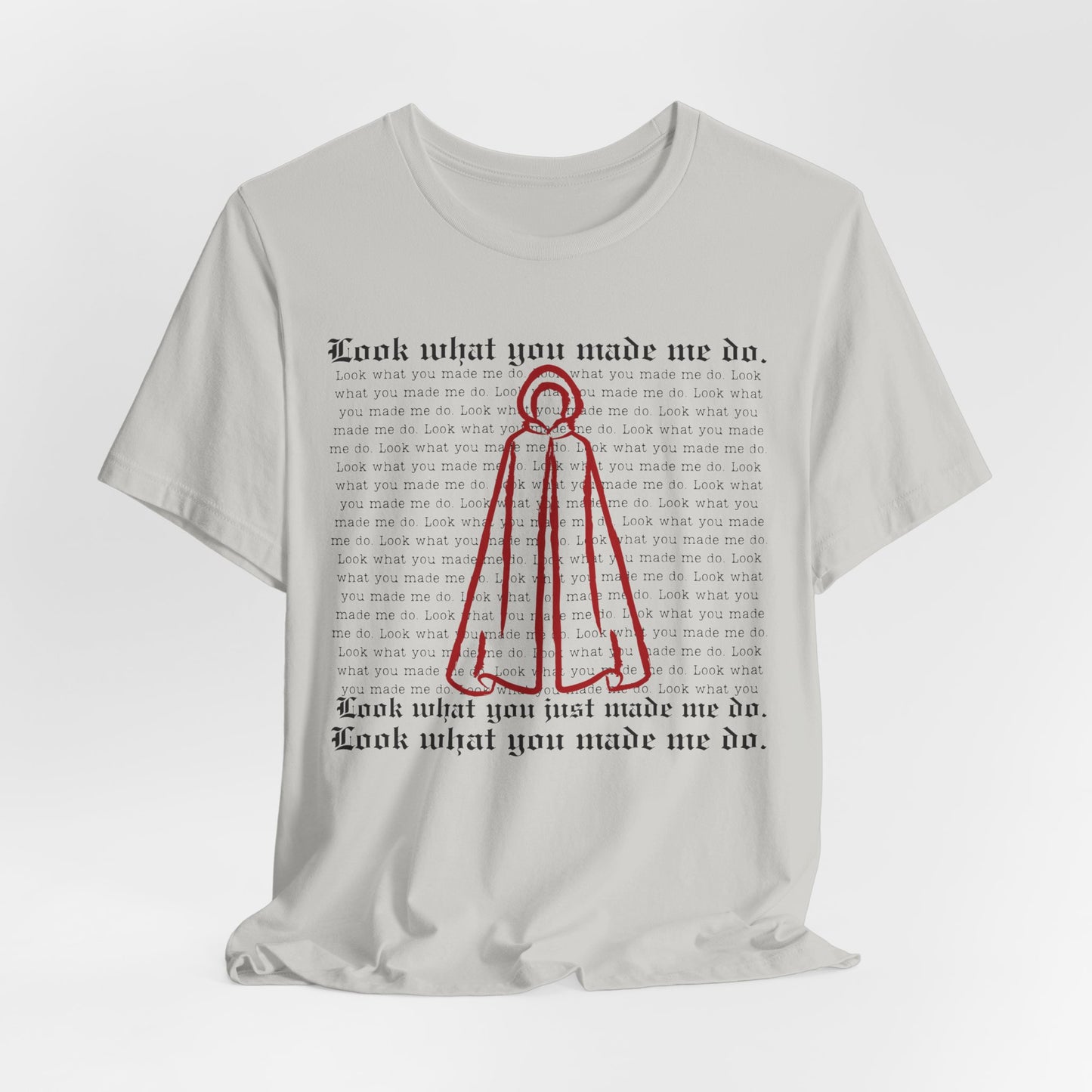 "Look What You Made Me Do" Handmaid's Tale Unisex Jersey Tee, Trendy Graphic T-Shirt, Perfect for Music Fans, Casual Wear, Gift for Occasions