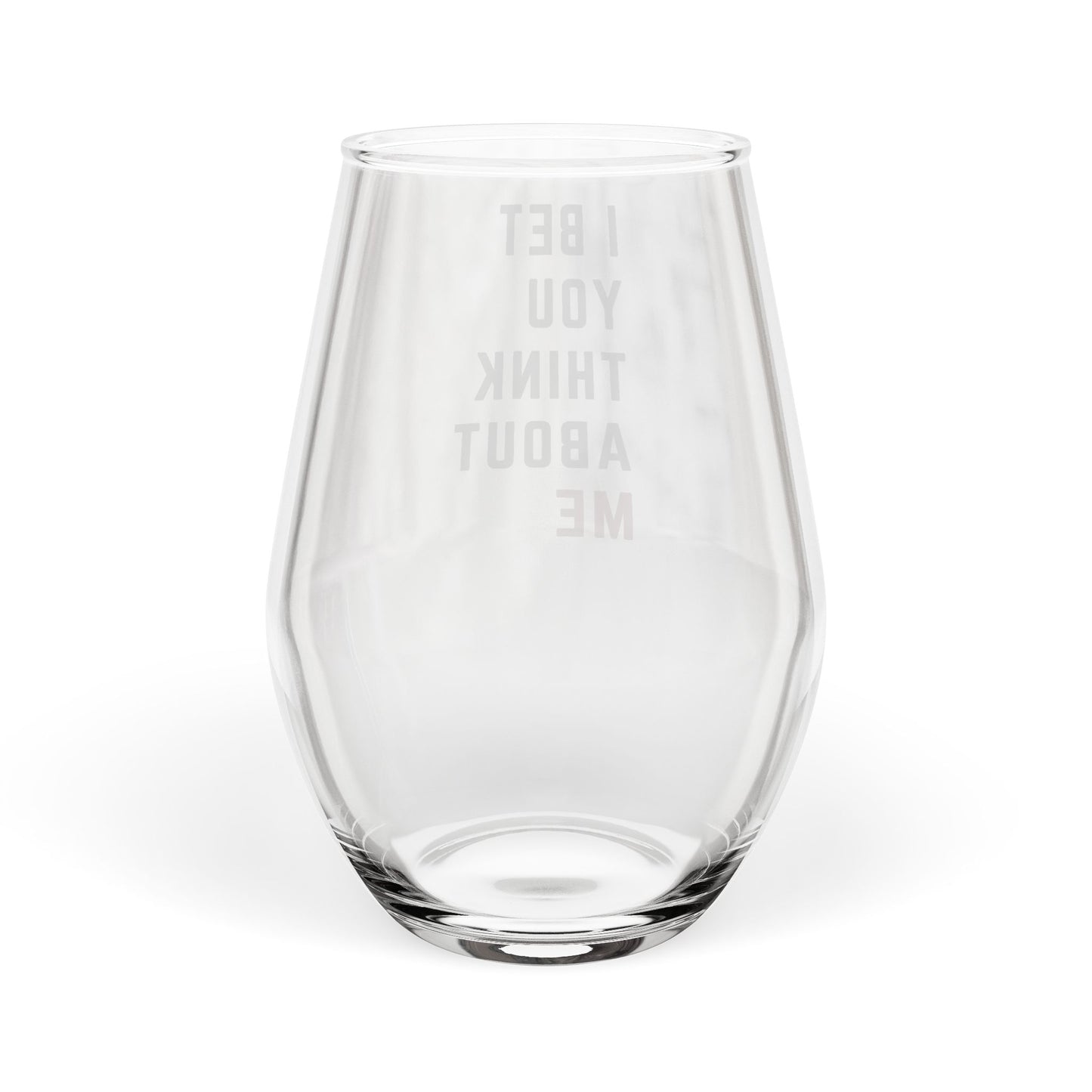 Copy of Stemless Wine Glass - I bet you think about me, 11.75oz