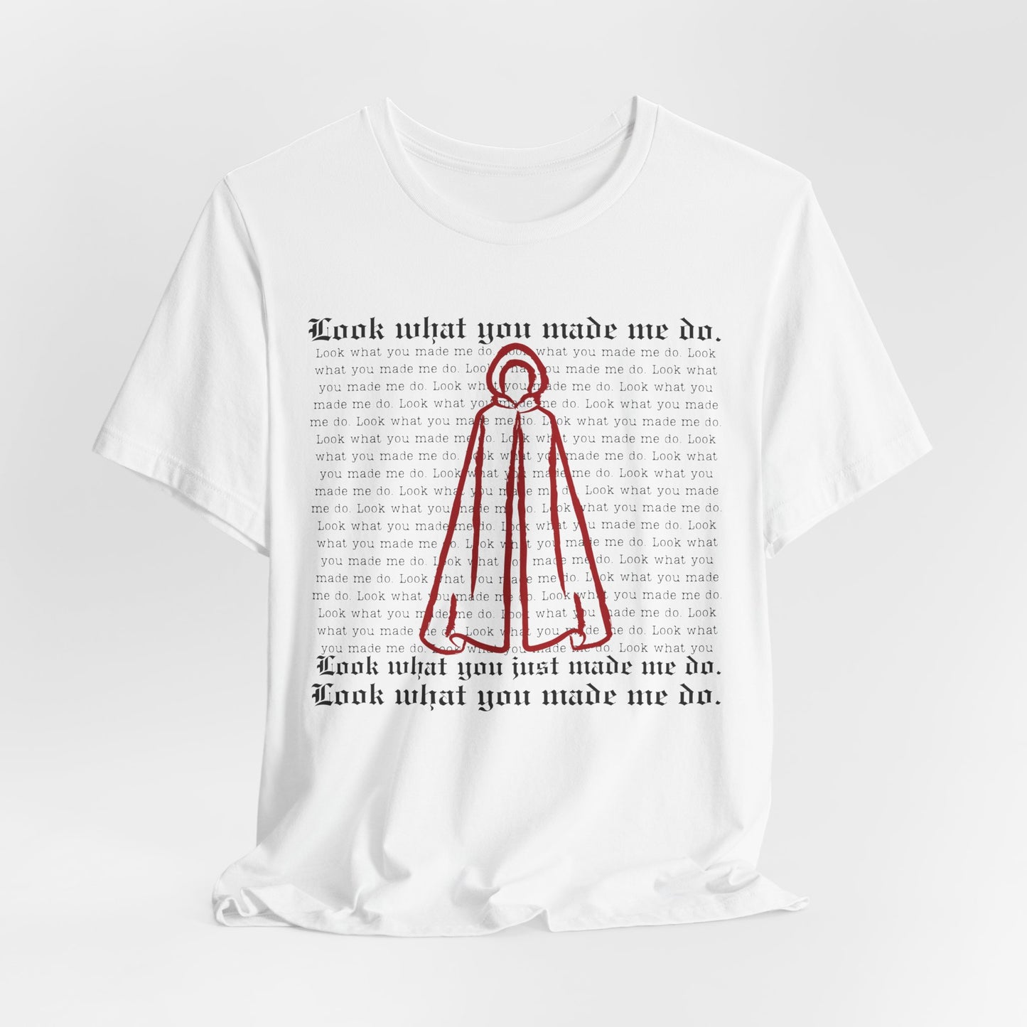 "Look What You Made Me Do" Handmaid's Tale Unisex Jersey Tee, Trendy Graphic T-Shirt, Perfect for Music Fans, Casual Wear, Gift for Occasions