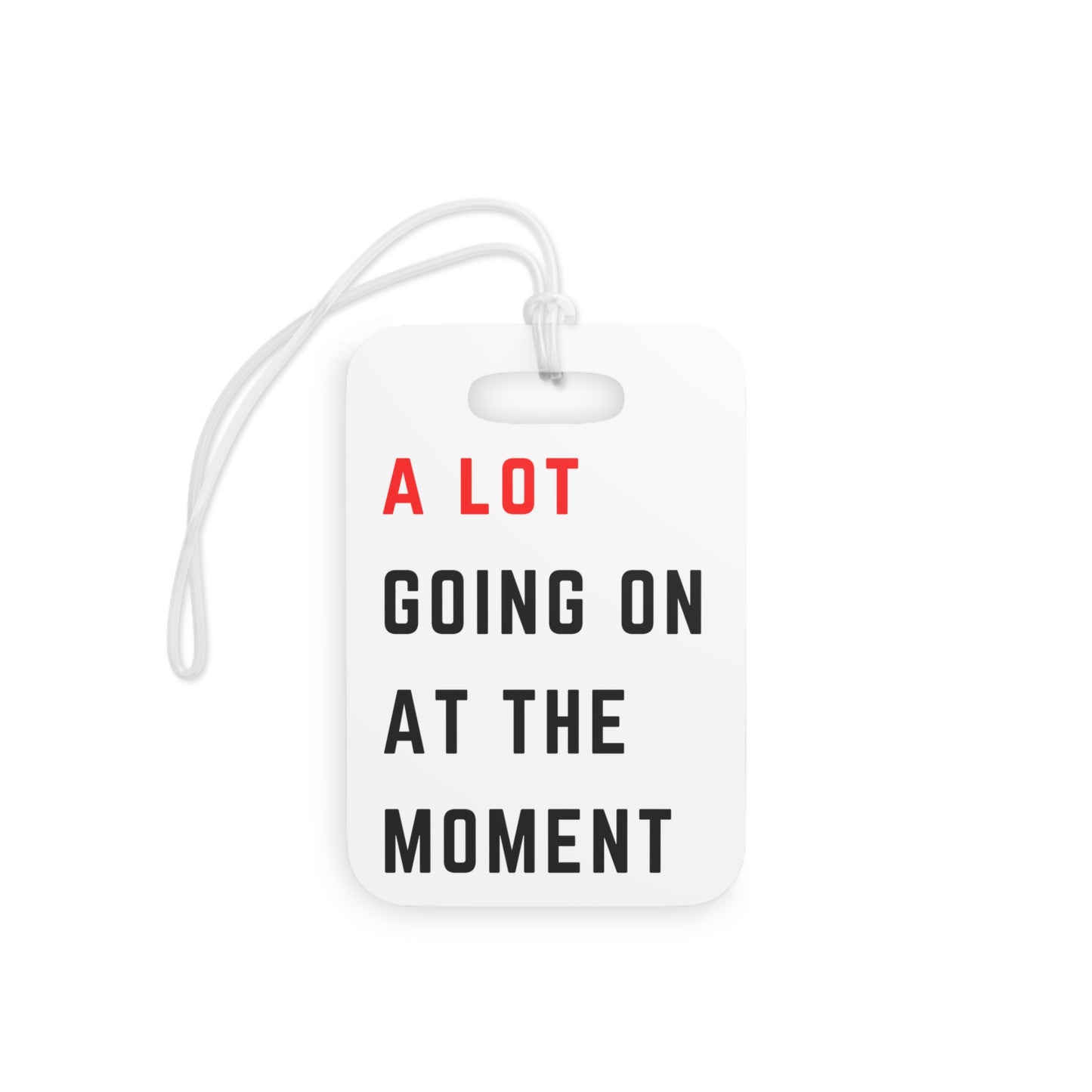 Luggage Tag — “A Lot Going On At The Moment” Personalized Travel ID