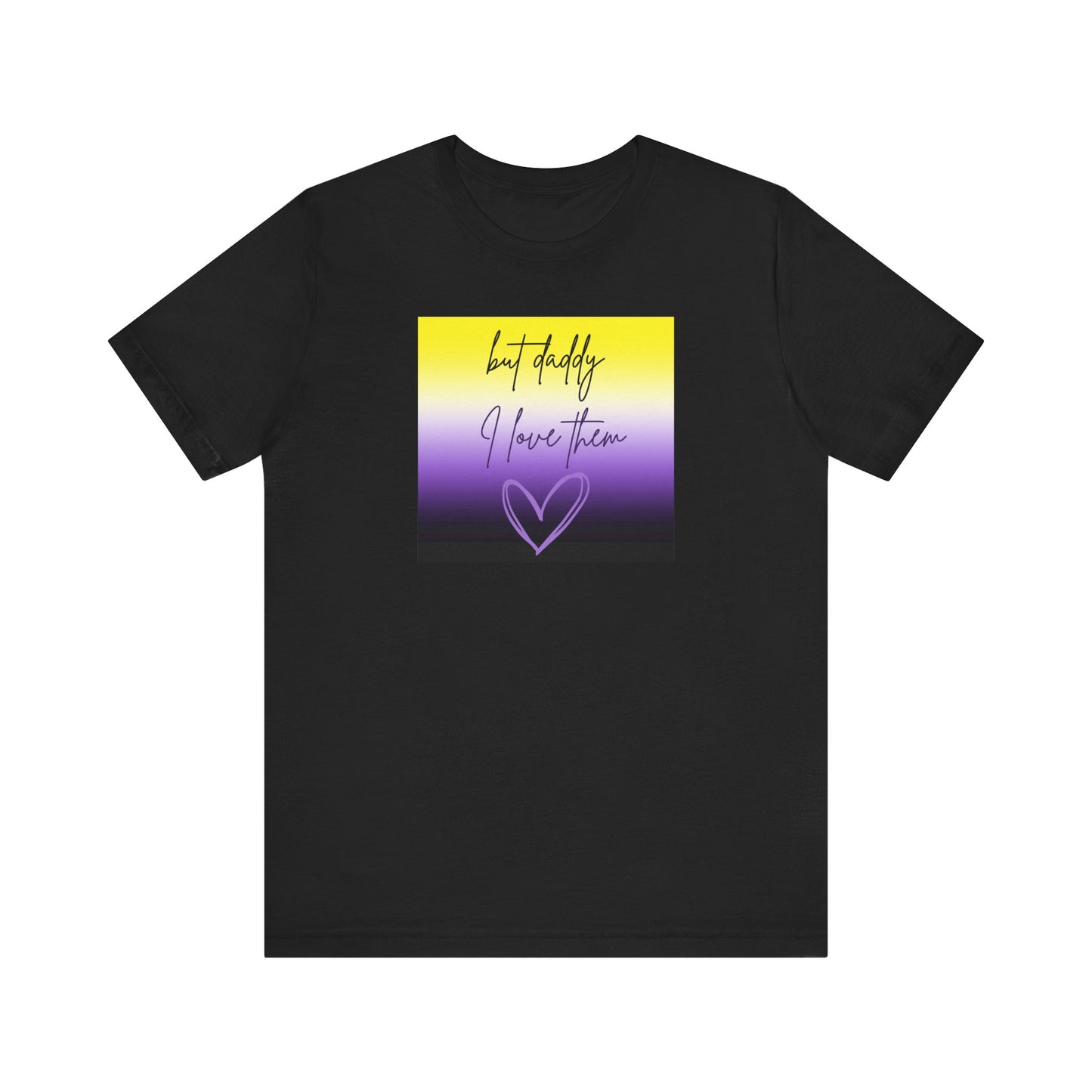 but daddy I love THEM - PRIDE - Unisex Jersey Short Sleeve Tee