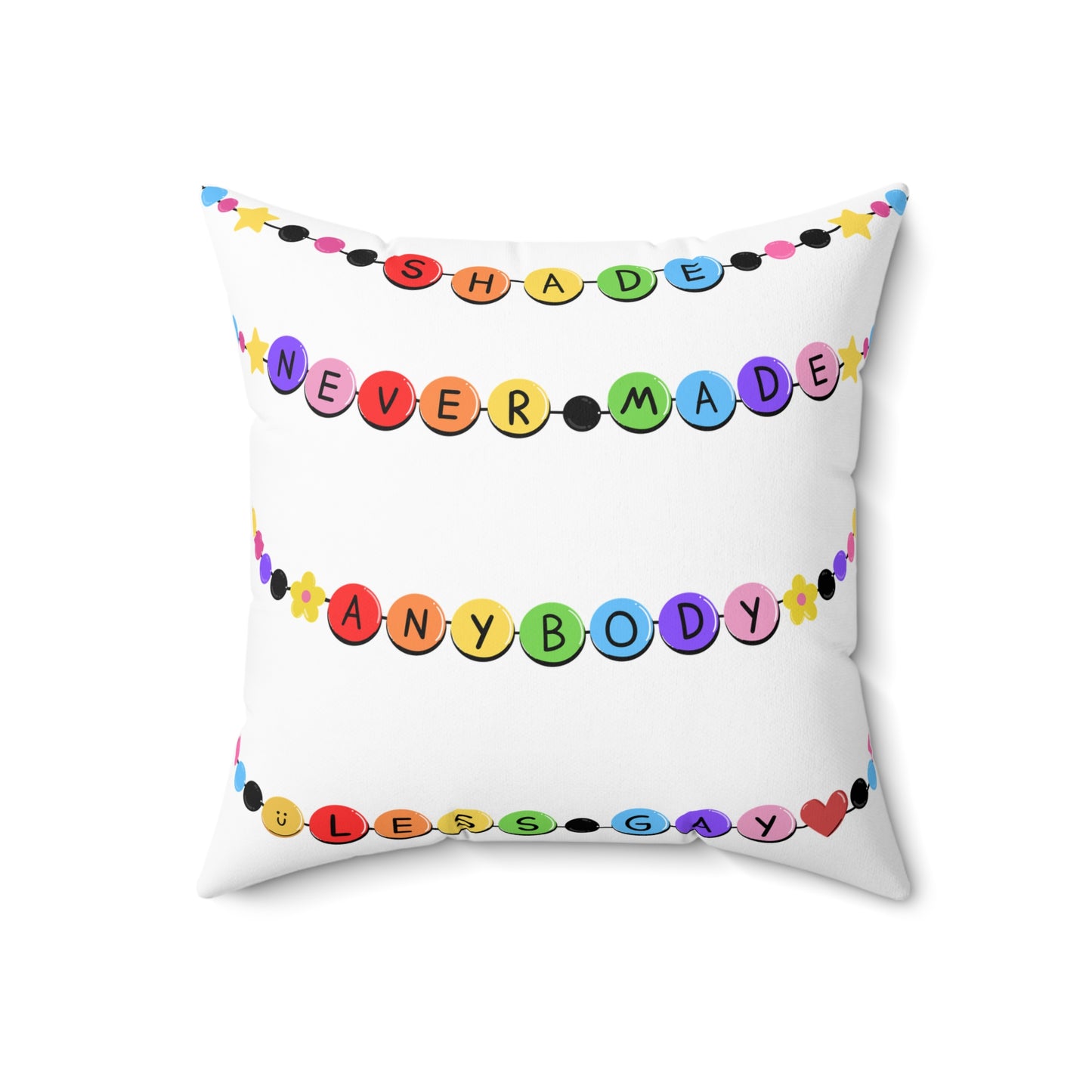 Shade Never Made Anybody Less Gay - Friendship Bracelet Pride - Colorful Affirmation Pillow